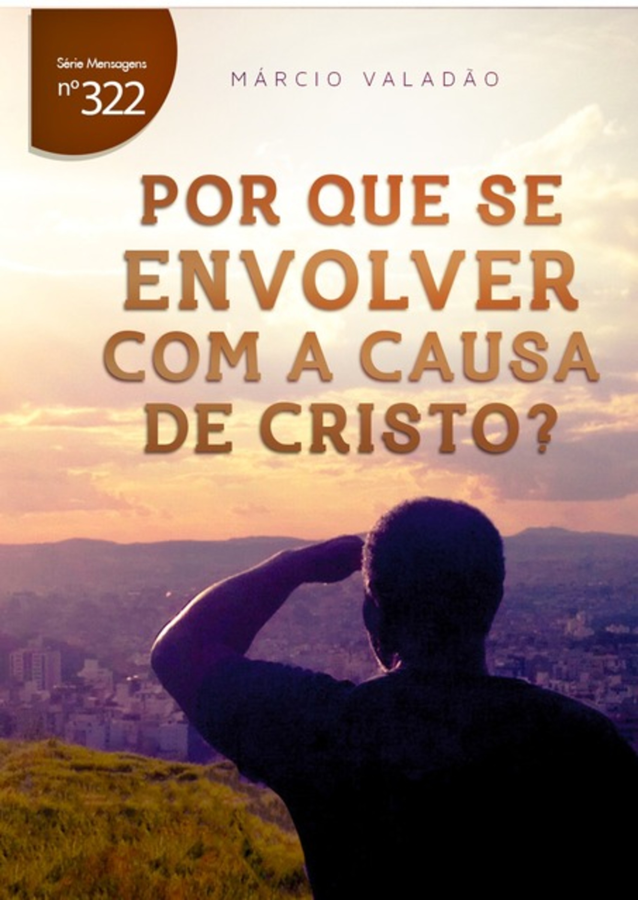 Por Que Se Envolver Com A Causa De Cristo?