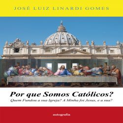 Por que Somos Católicos?
