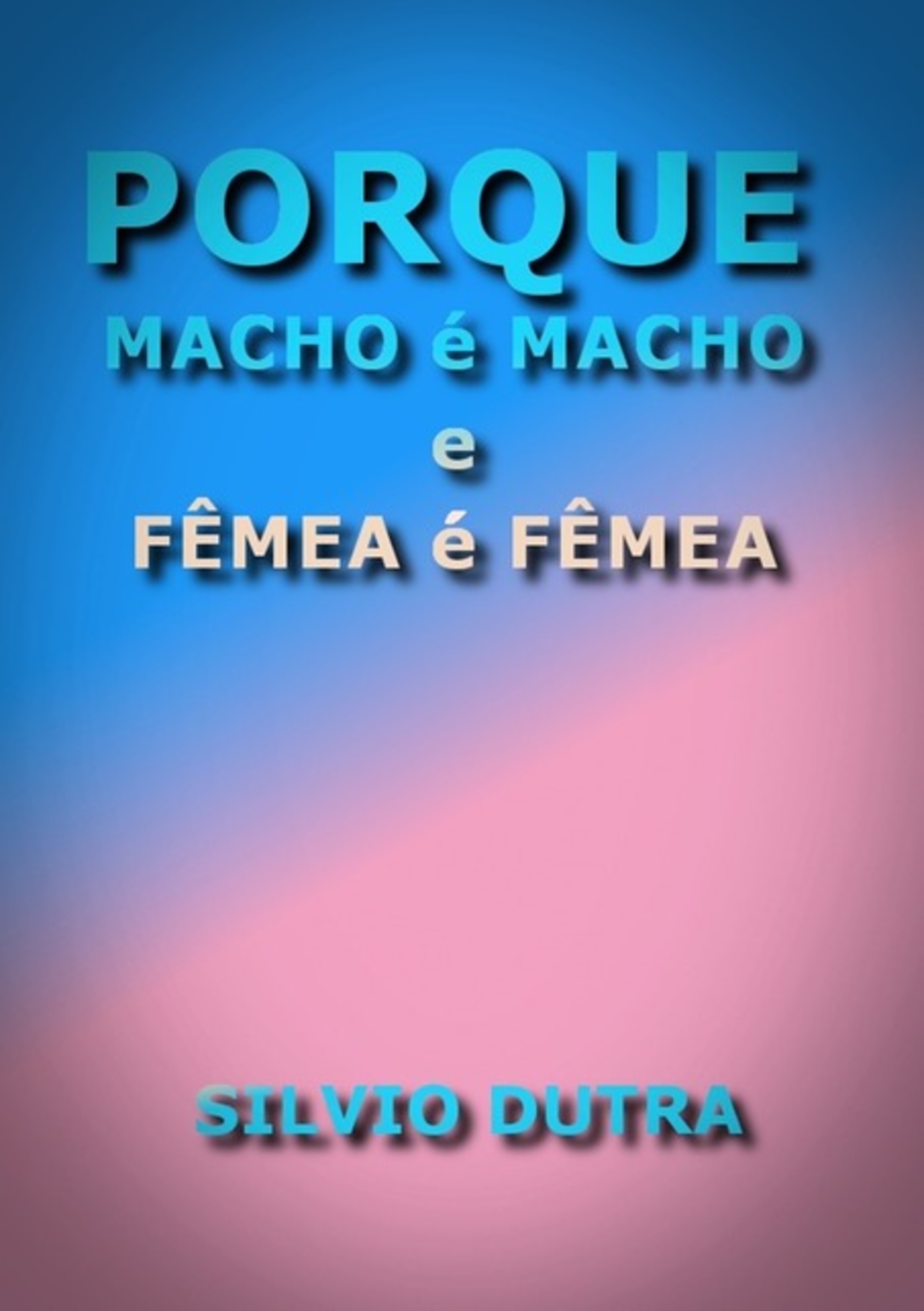 Porque Macho É Macho E Fêmea É Fêmea