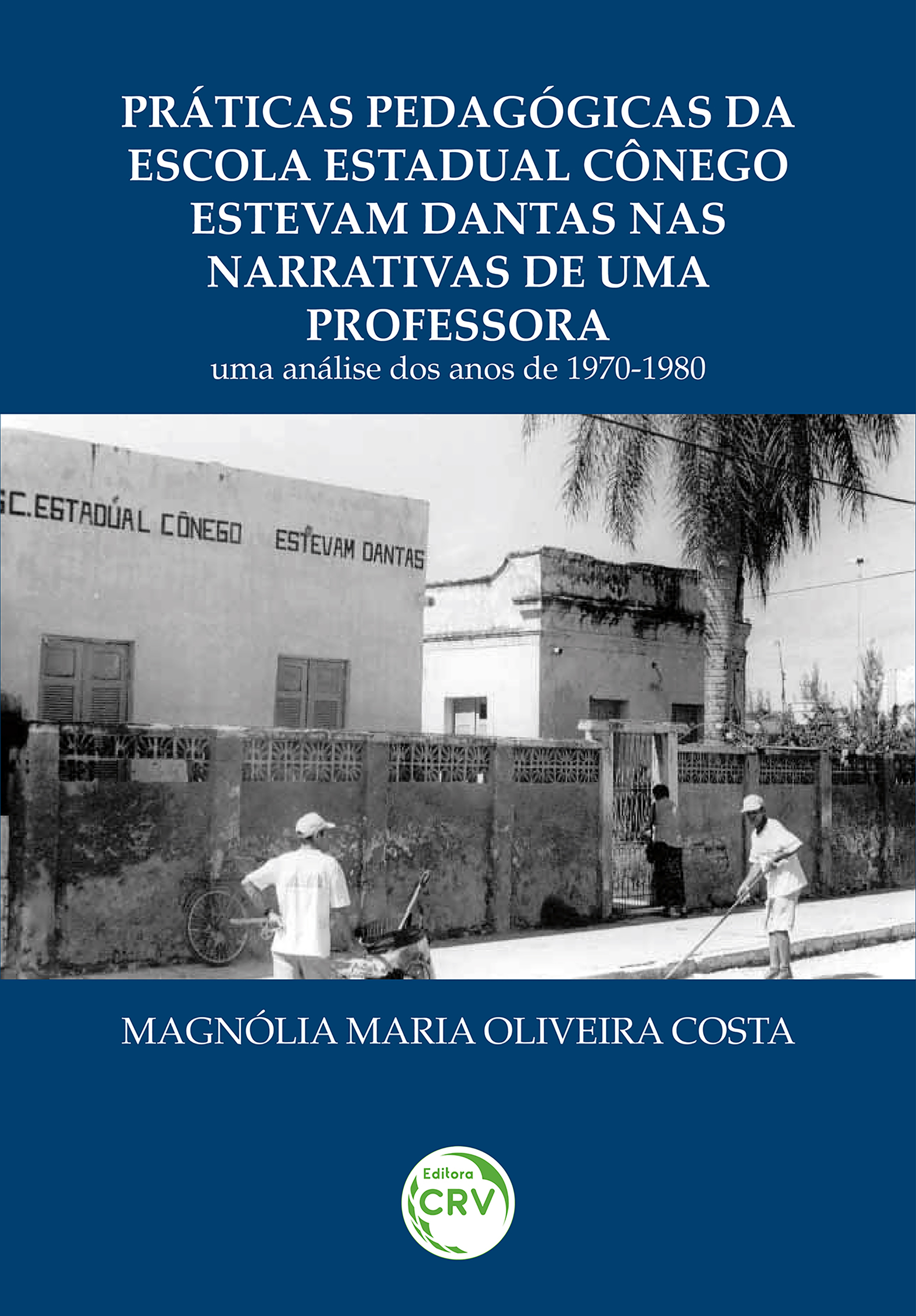 Práticas pedagógicas da escola estadual cônego estevam Dantas nas narrativas de uma professora