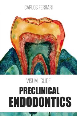 Preclinical Endodontics - Visual Guide