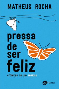 Pressa de ser feliz