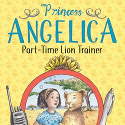 Princess Angelica: Part-Time Lion Trainer