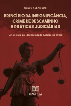 Princípio da Insignificância, Crime de Descaminho e Práticas Judiciárias