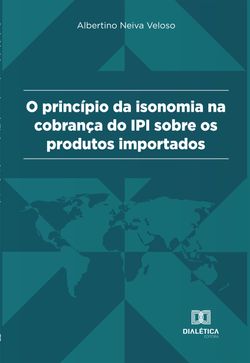 Princípio da Isonomia na cobrança do IPI sobre os produtos importados