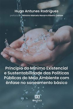 Princípio do Mínimo Existencial e Sustentabilidade das Políticas Públicas do Meio Ambiente com ênfase no saneamento básico
