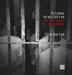 Prisões brasileiras em 100 fotos chocantes
