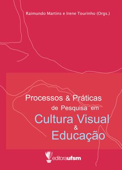 Processos e Práticas de Pesquisa em Cultura Visual e Educação