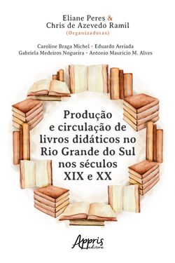 Produção e Circulação de Livros Didáticos no Rio Grande do Sul Nos Séculos XIX e XX