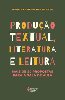 Produção textual, literatura e leitura