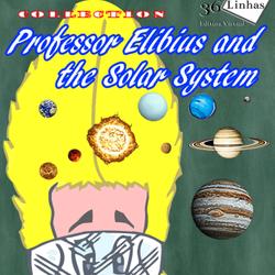 Professor Elibius and the solar system