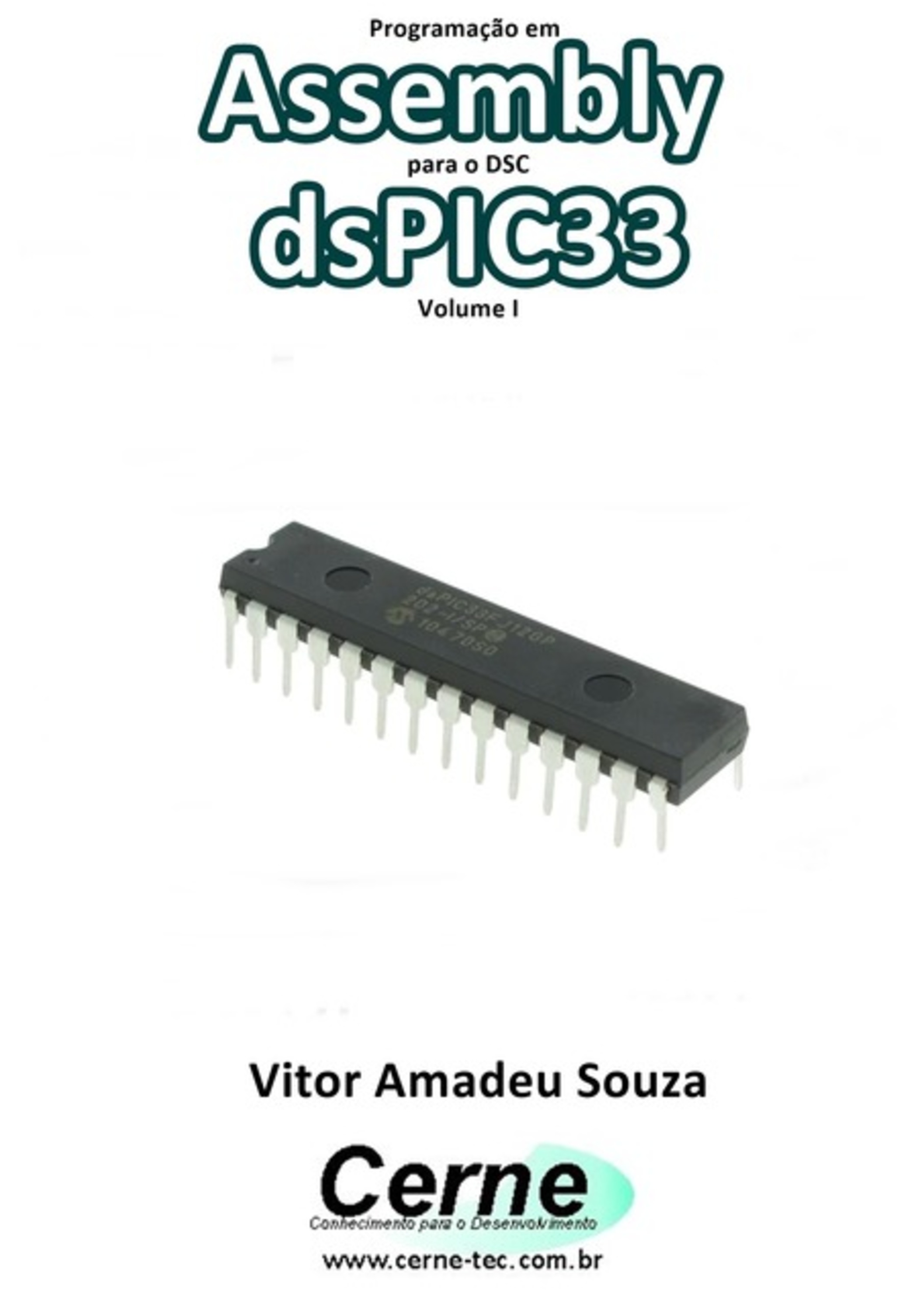 Programação Em Assembly Para O Dsc Dspic33 Volume I