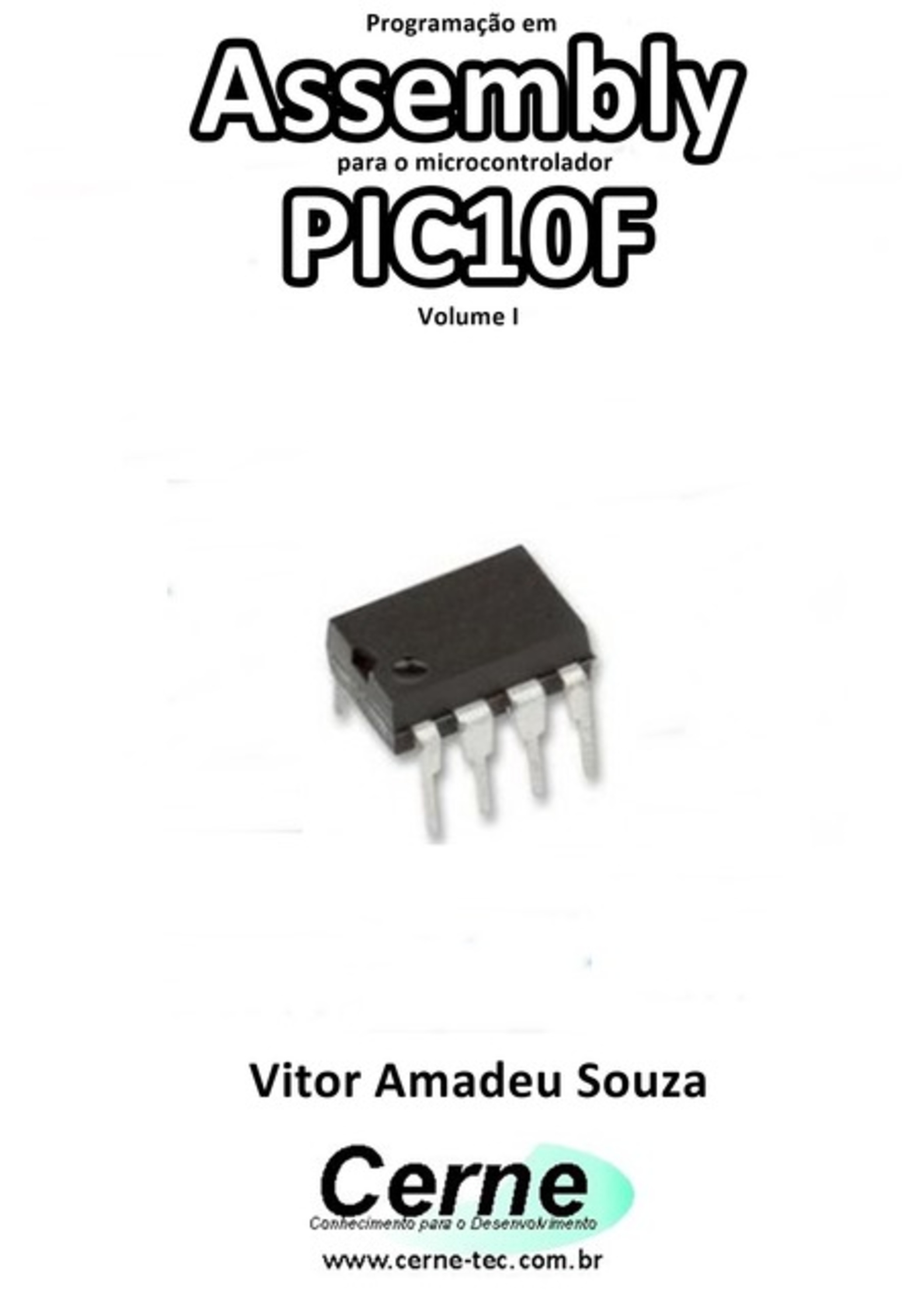 Programação Em Assembly Para O Microcontrolador Pic10f Volume I