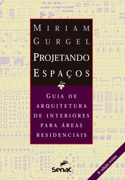 Projetando espaços : guia de arquitetura de interiores para áreas residenciais