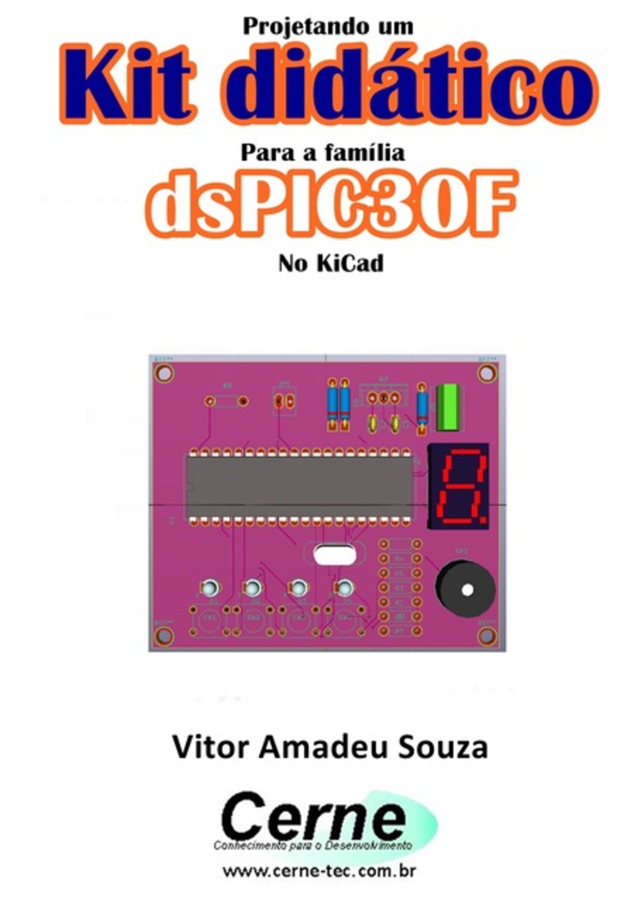 Projetando Um Kit Didático Para A Família Dspic30f No Kicad