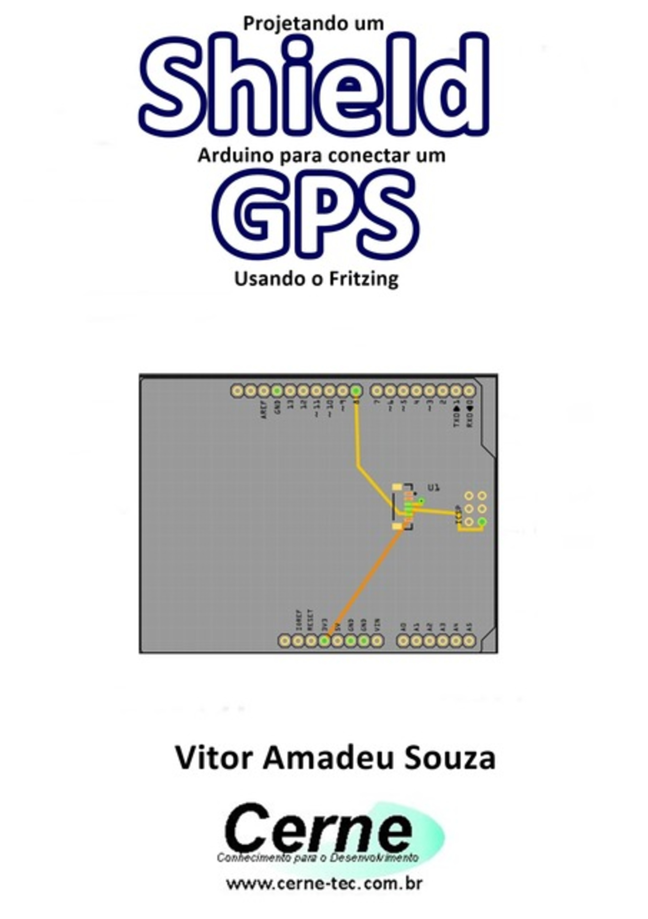 Projetando Um Shield Arduino Para Conectar Um Gps Usando O Fritzing