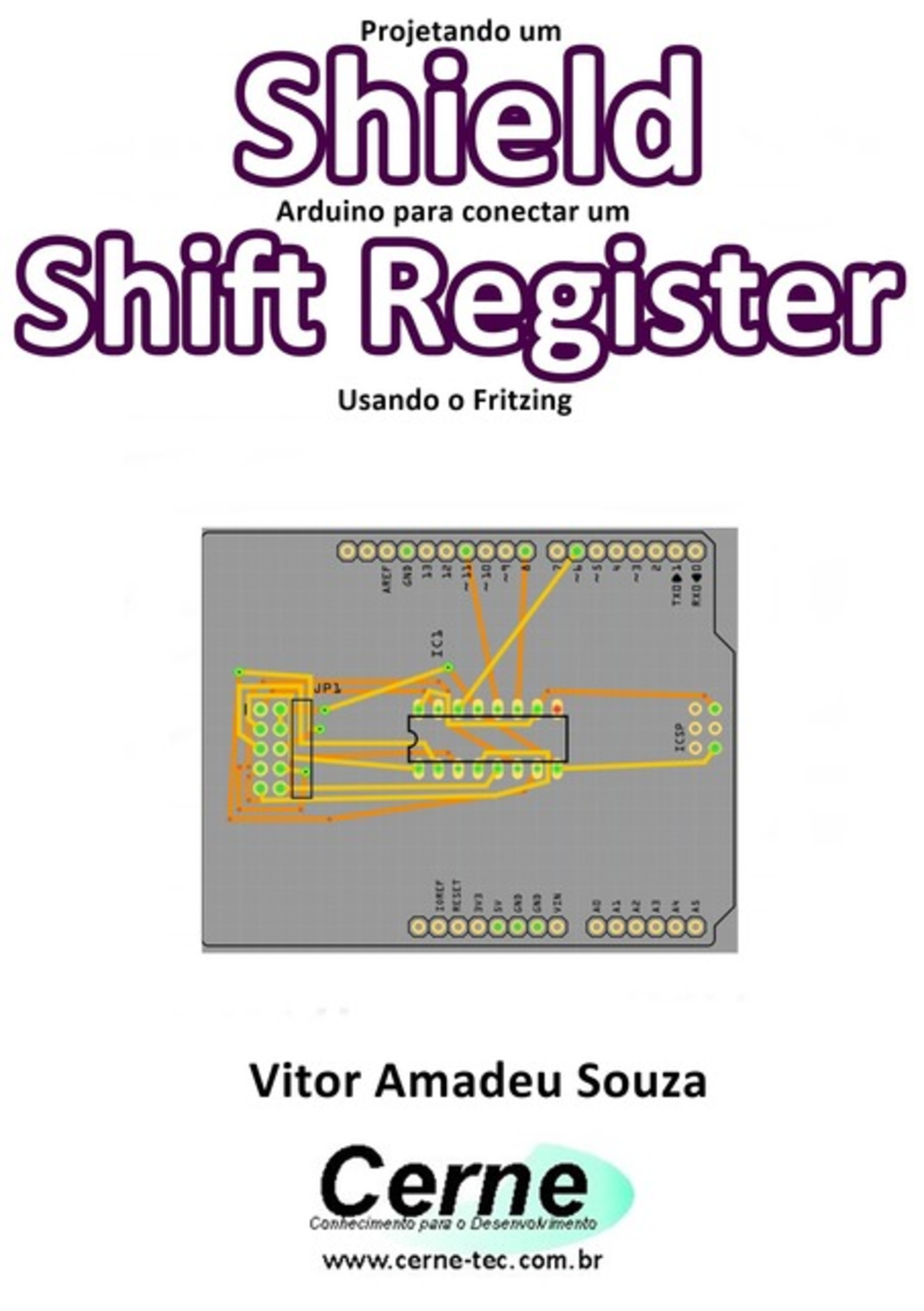 Projetando Um Shield Arduino Para Conectar Um Shift Register Usando O Fritzing