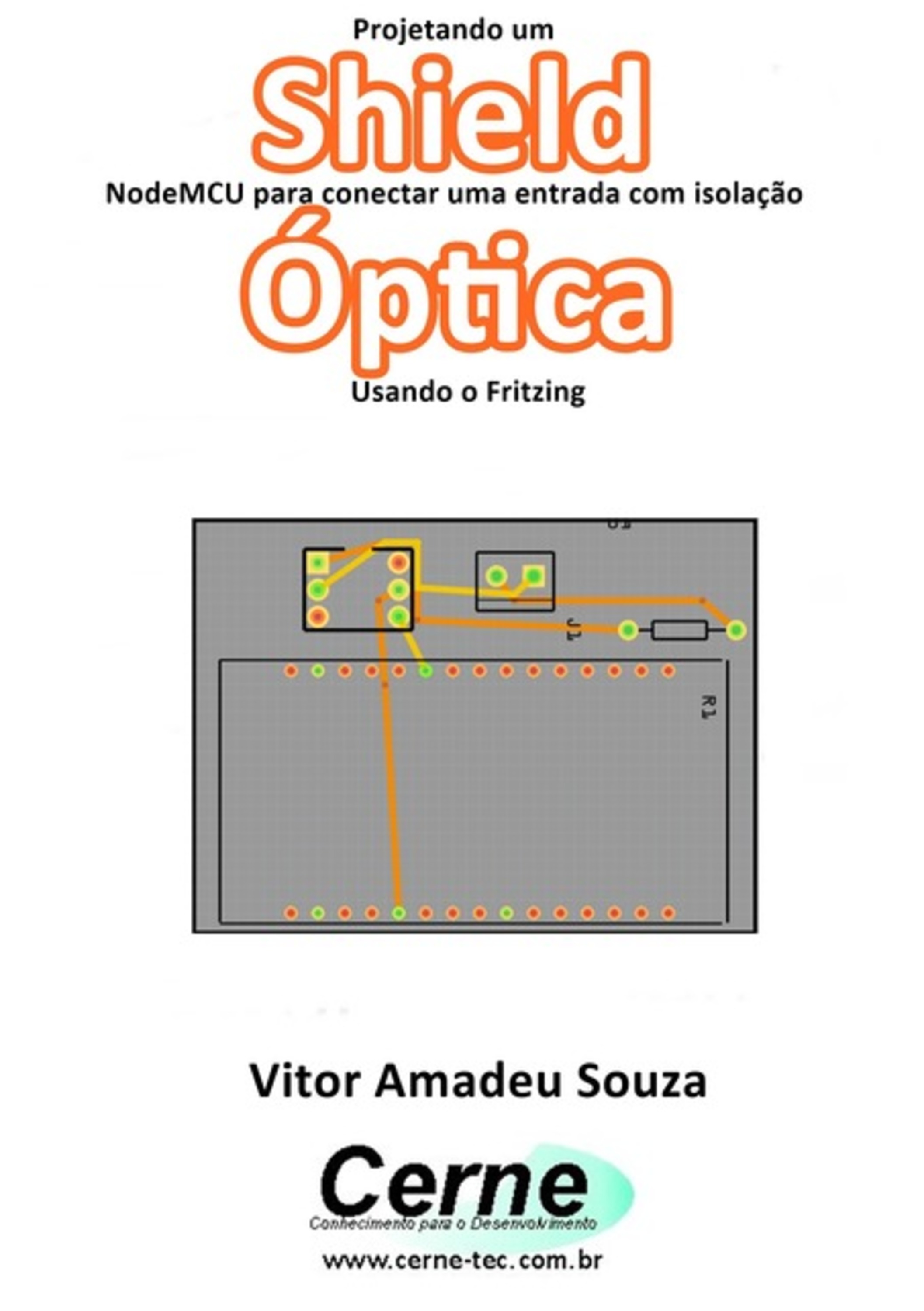 Projetando Um Shield Nodemcu Para Conectar Uma Entrada Com Isolação Óptica Usando O Fritzing