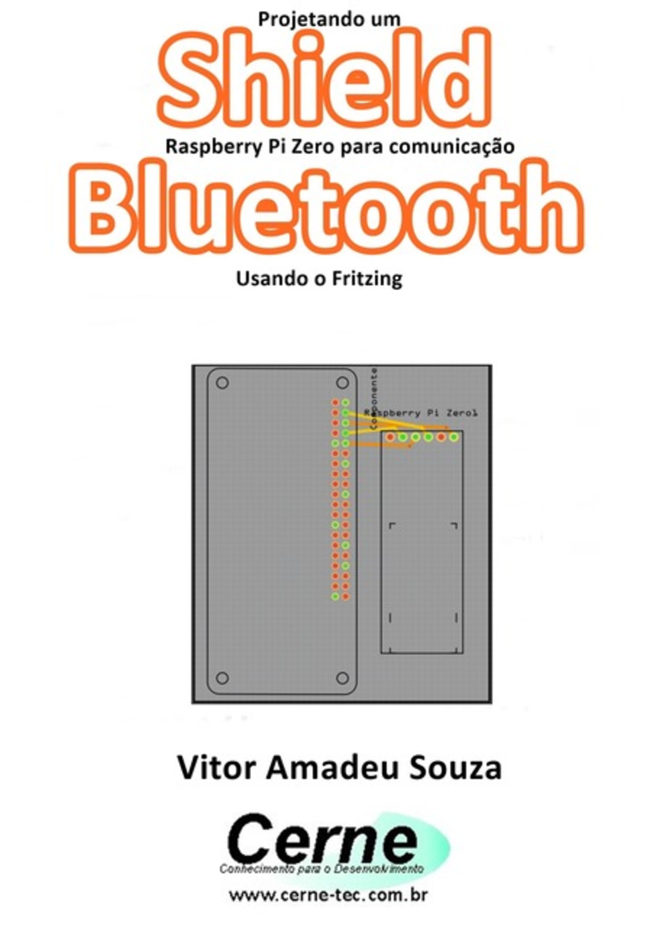 Projetando Um Shield Raspberry Pi Zero Para Comunicação Bluetooth Usando O Fritzing