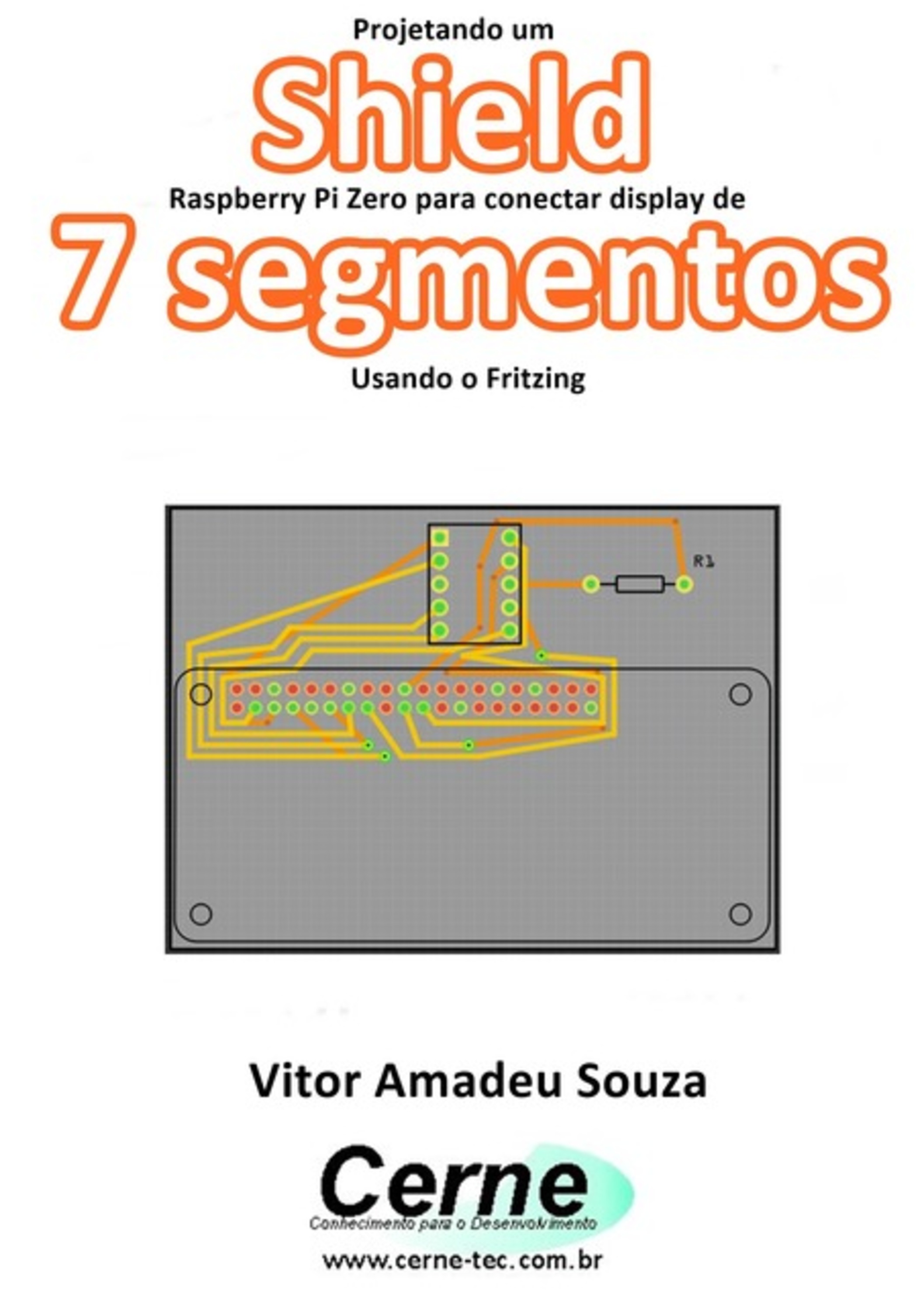 Projetando Um Shield Raspberry Pi Zero Para Conectar Display De 7 Segmentos Usando O Fritzing