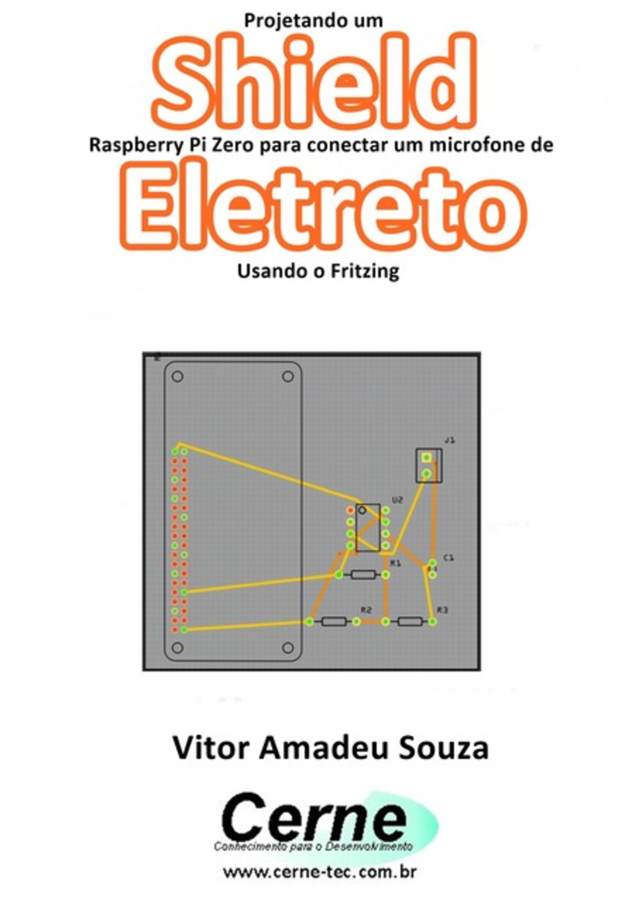 Projetando Um Shield Raspberry Pi Zero Para Conectar Um Microfone De Eletreto Usando O Fritzing