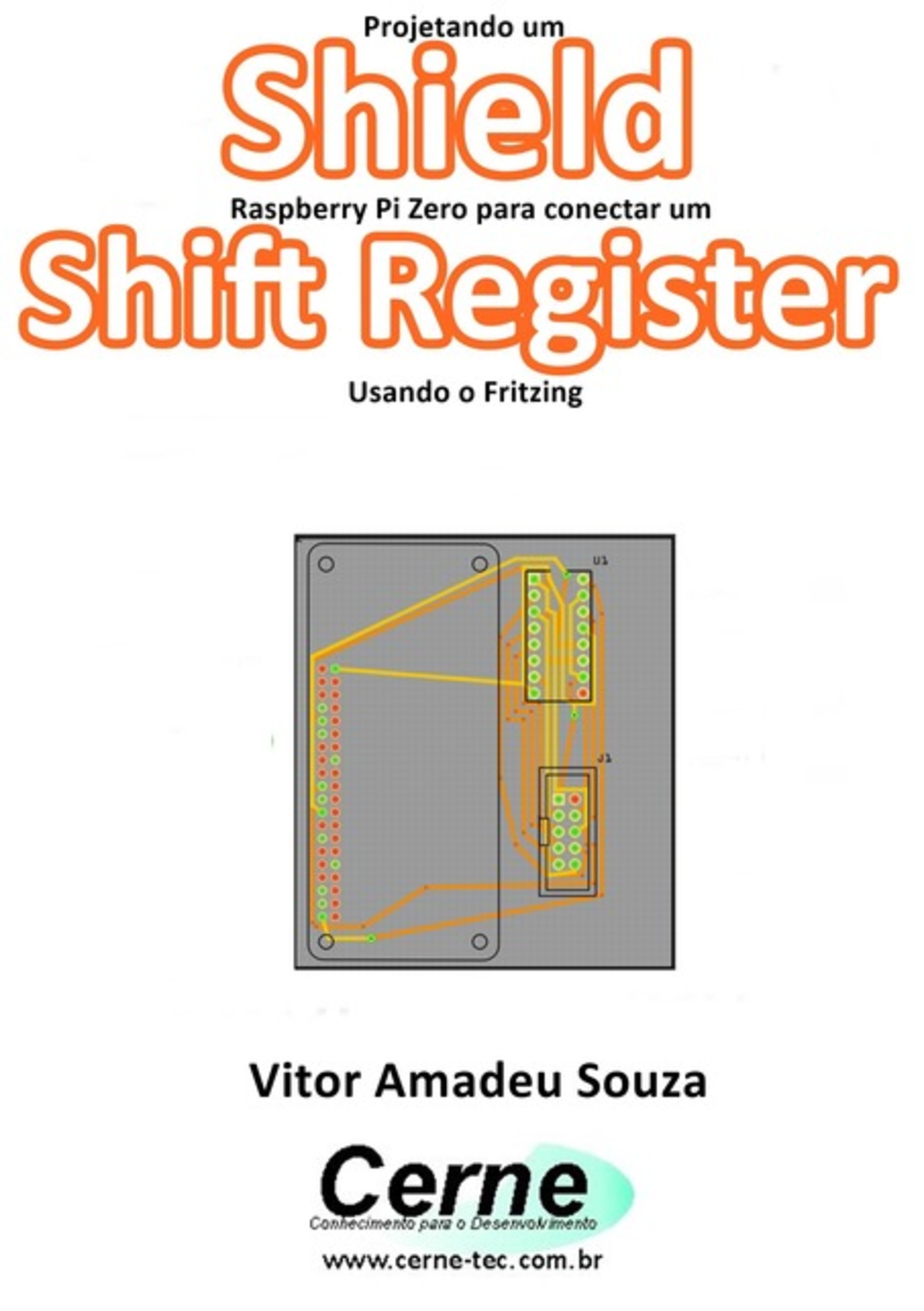 Projetando Um Shield Raspberry Pi Zero Para Conectar Um Shift Register Usando O Fritzing