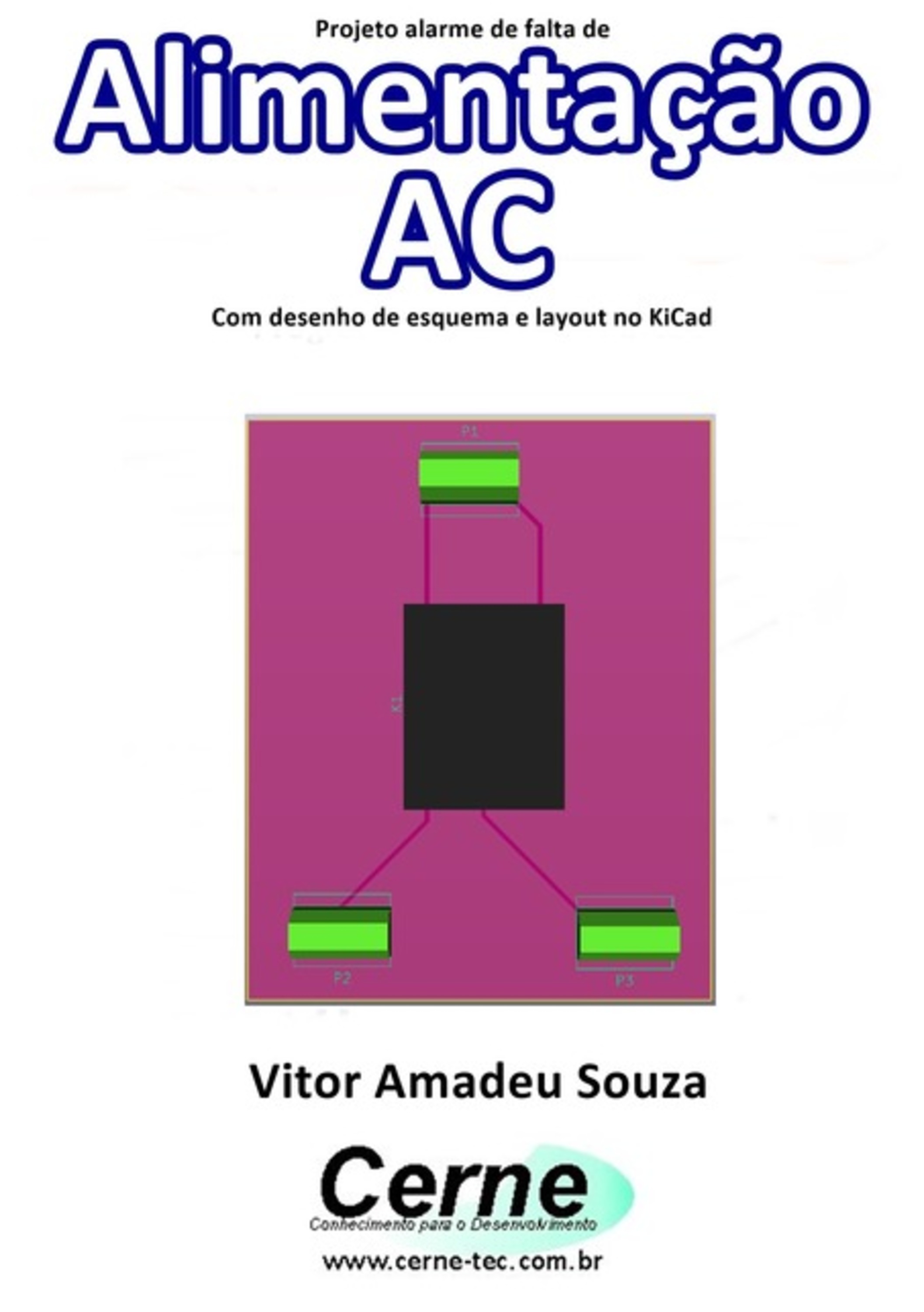 Projeto Alarme De Falta De Alimentação Ac Com Desenho De Esquema E Layout No Kicad