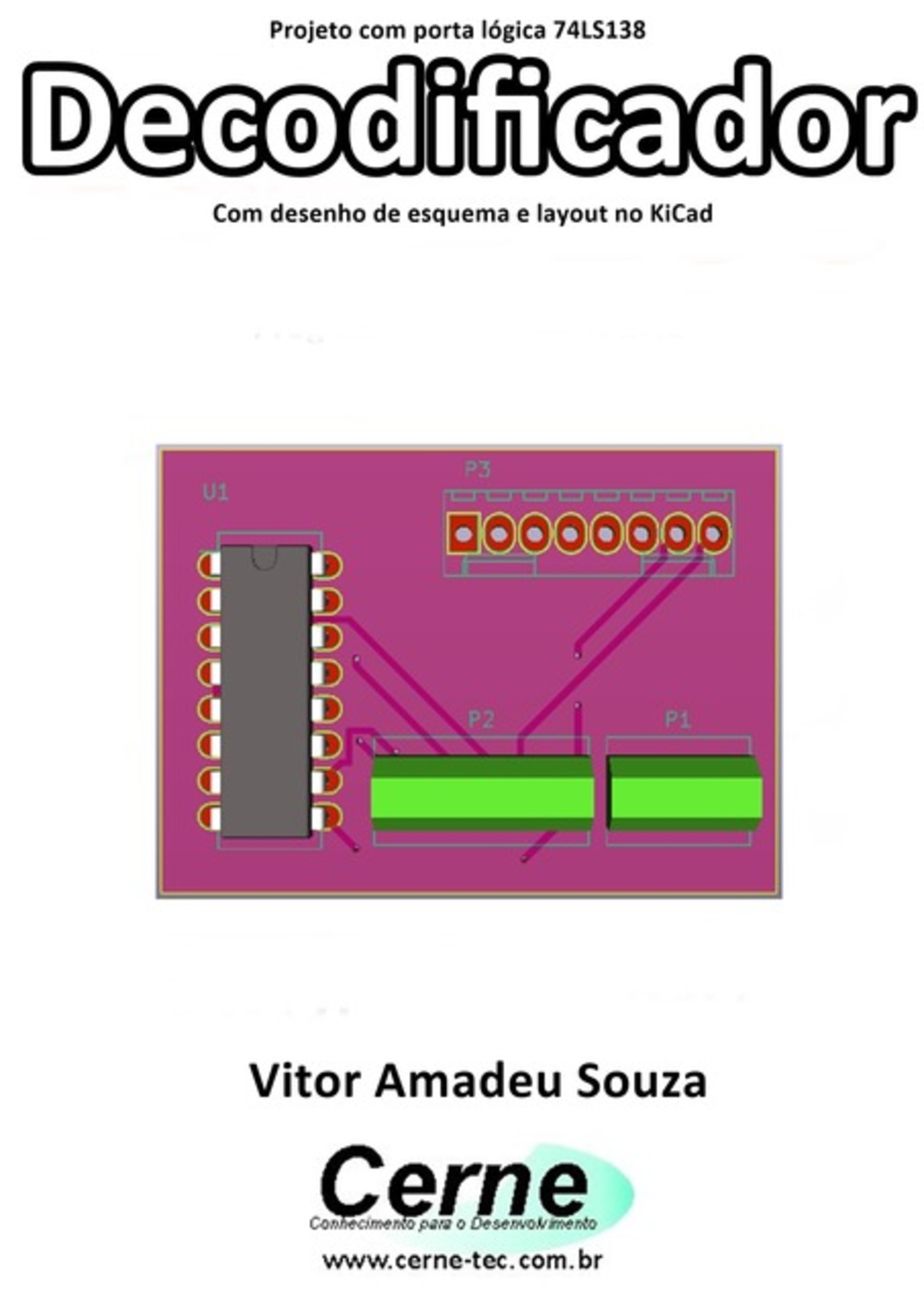 Projeto Com Porta Lógica 74ls138 Decodificador Com Desenho De Esquema E Layout No Kicad