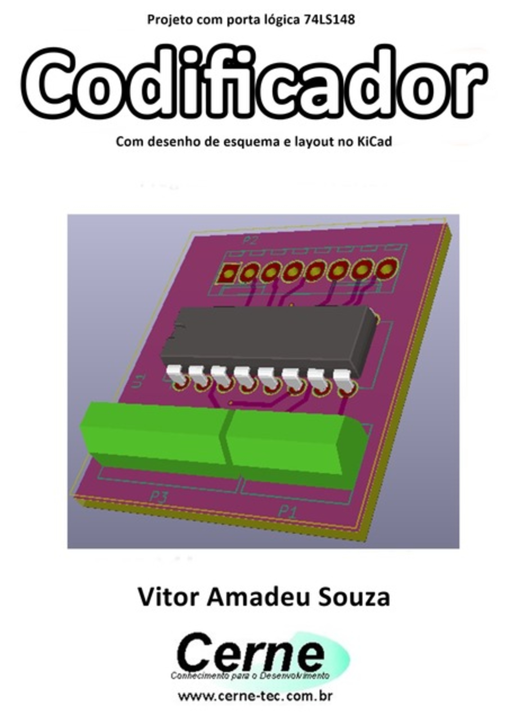 Projeto Com Porta Lógica 74ls148 Codificador Com Desenho De Esquema E Layout No Kicad