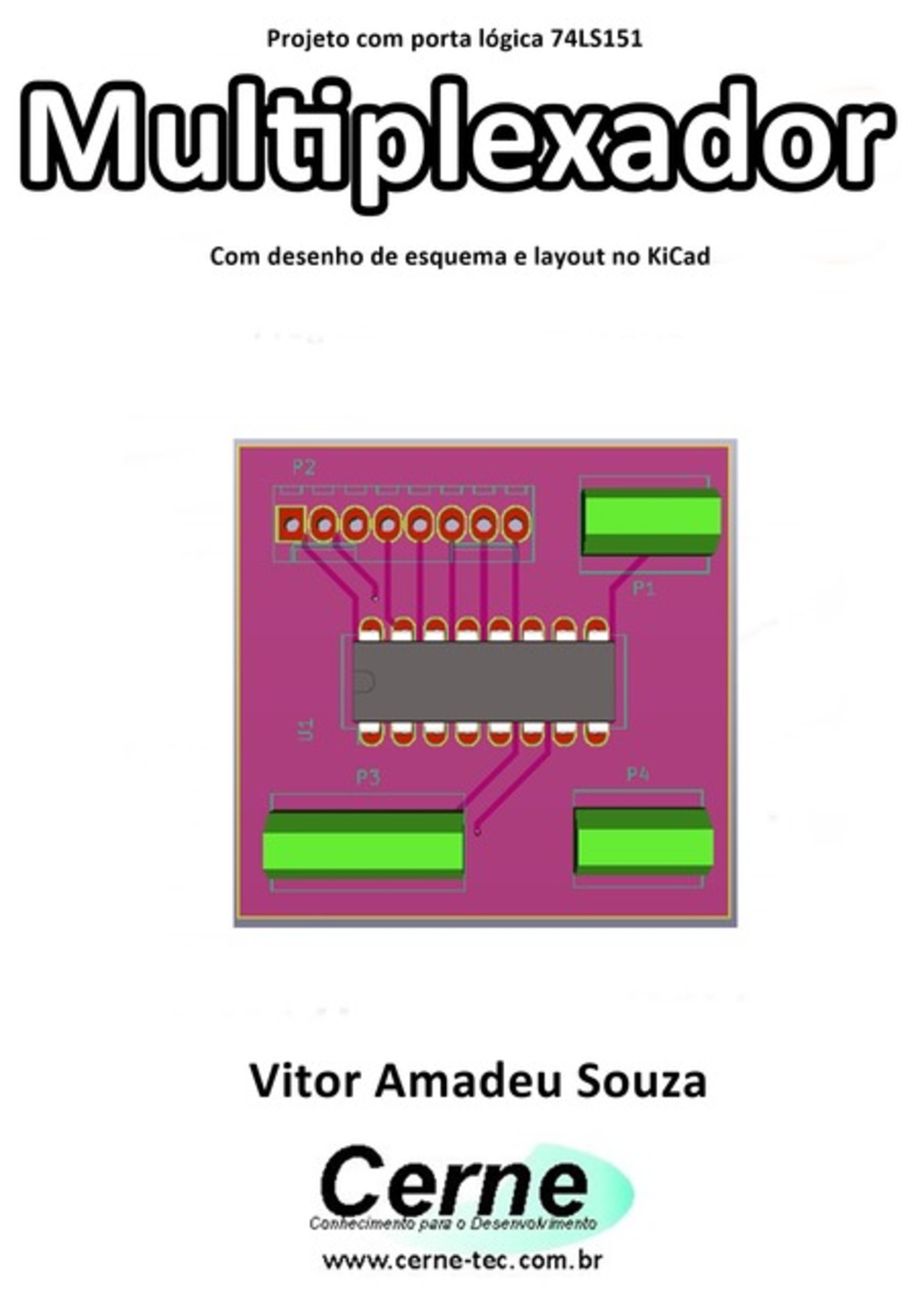 Projeto Com Porta Lógica 74ls151 Multiplexador Com Desenho De Esquema E Layout No Kicad