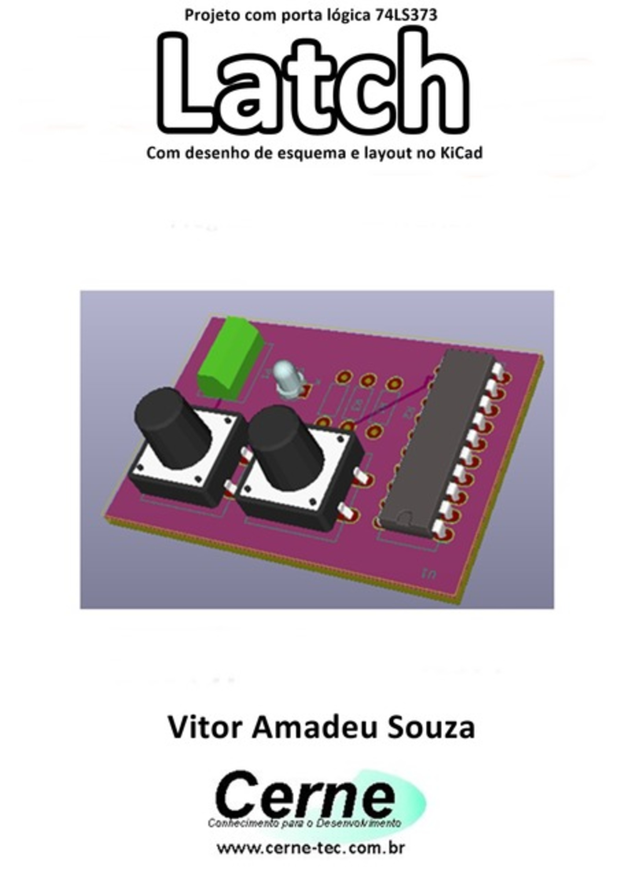 Projeto Com Porta Lógica 74ls373 Latch Com Desenho De Esquema E Layout No Kicad