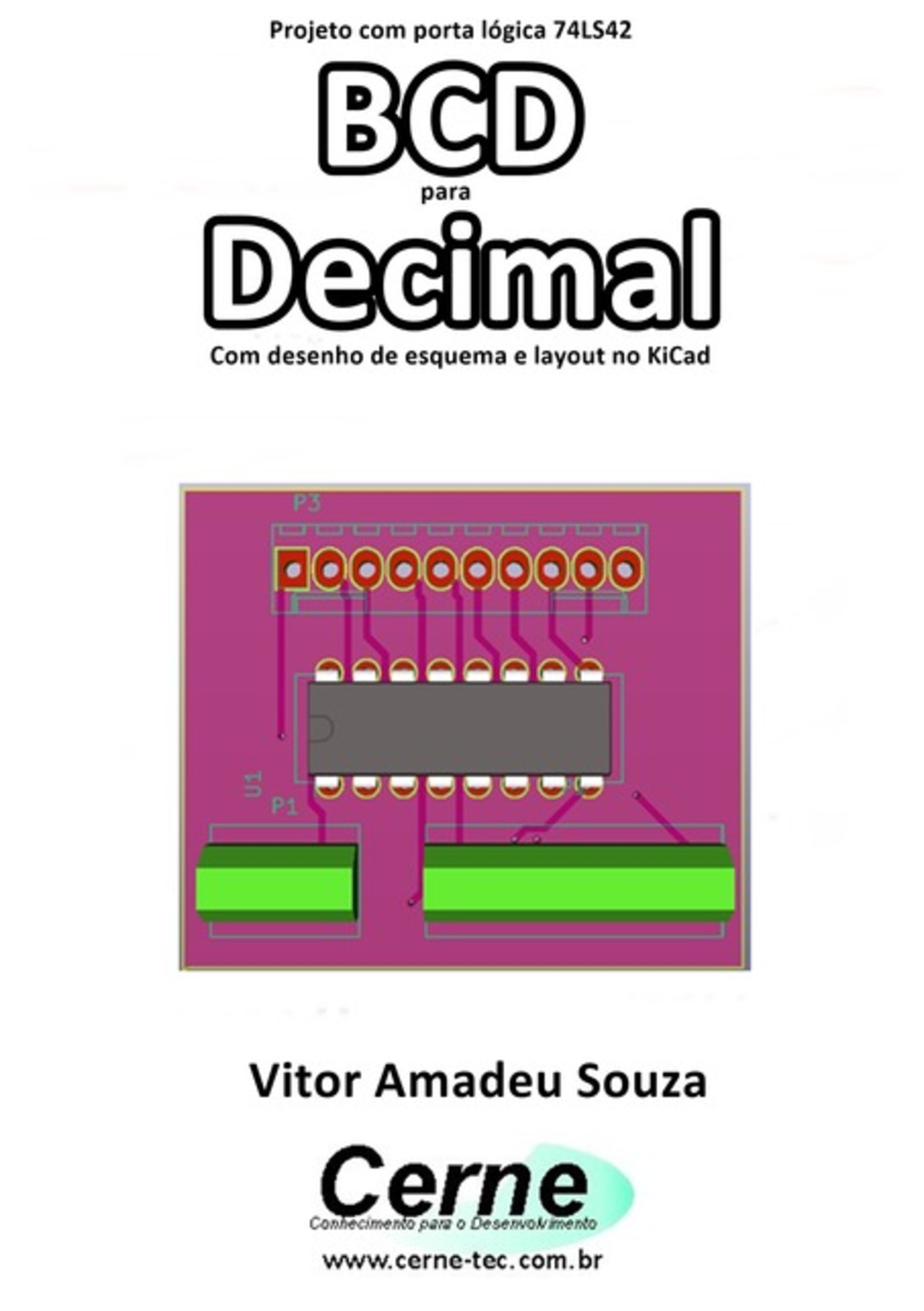 Projeto Com Porta Lógica 74ls42 Bcd Para Decimal Com Desenho De Esquema E Layout No Kicad