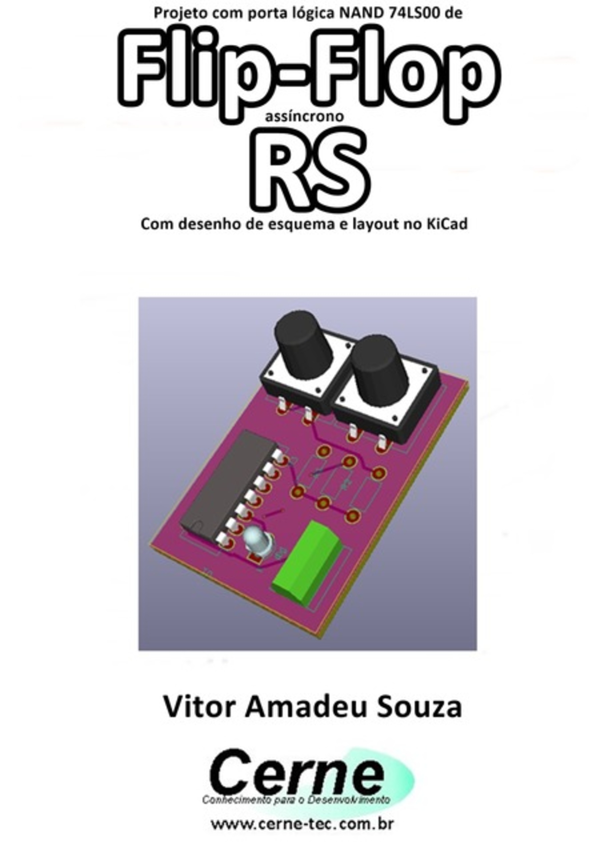 Projeto Com Porta Lógica Nand 74ls00 De Flip-flop Assíncrono Rs Com Desenho De Esquema E Layout No Kicad