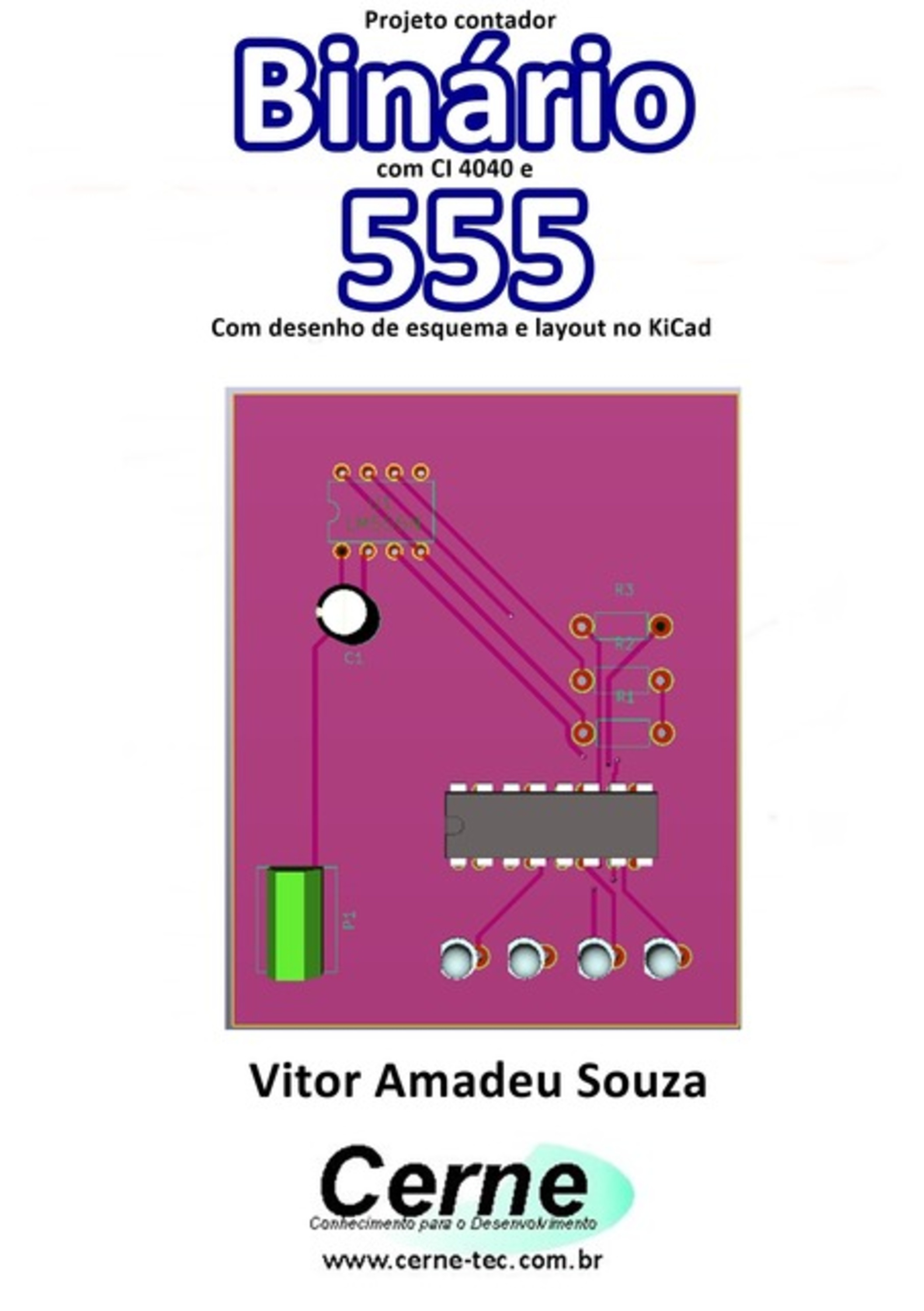 Projeto Contador Binário Com Ci 4040 E 555 Com Desenho De Esquema E Layout No Kicad