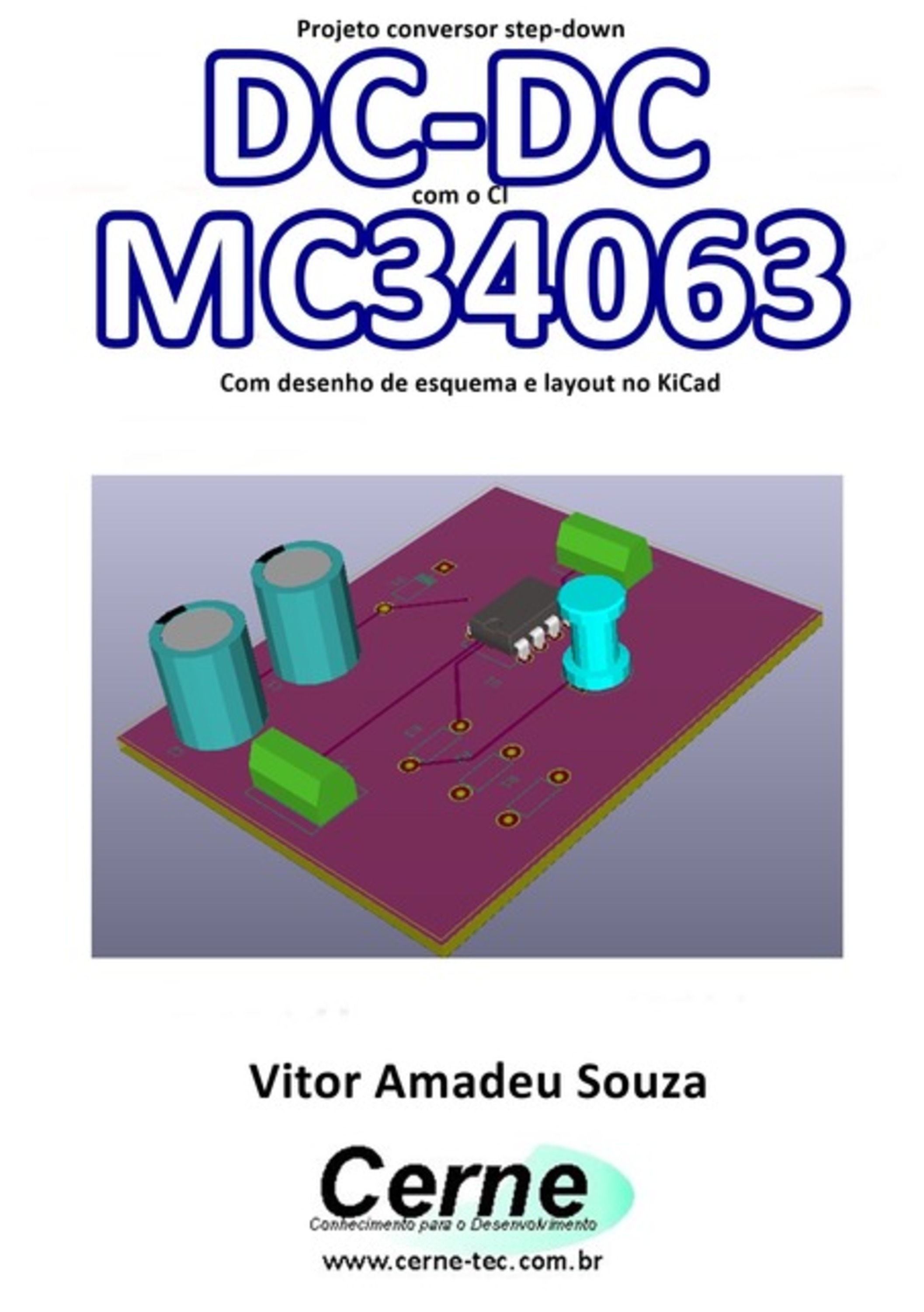 Projeto Conversor Step-down Dc-dc Com O Ci Mc34063 Com Desenho De Esquema E Layout No Kicad