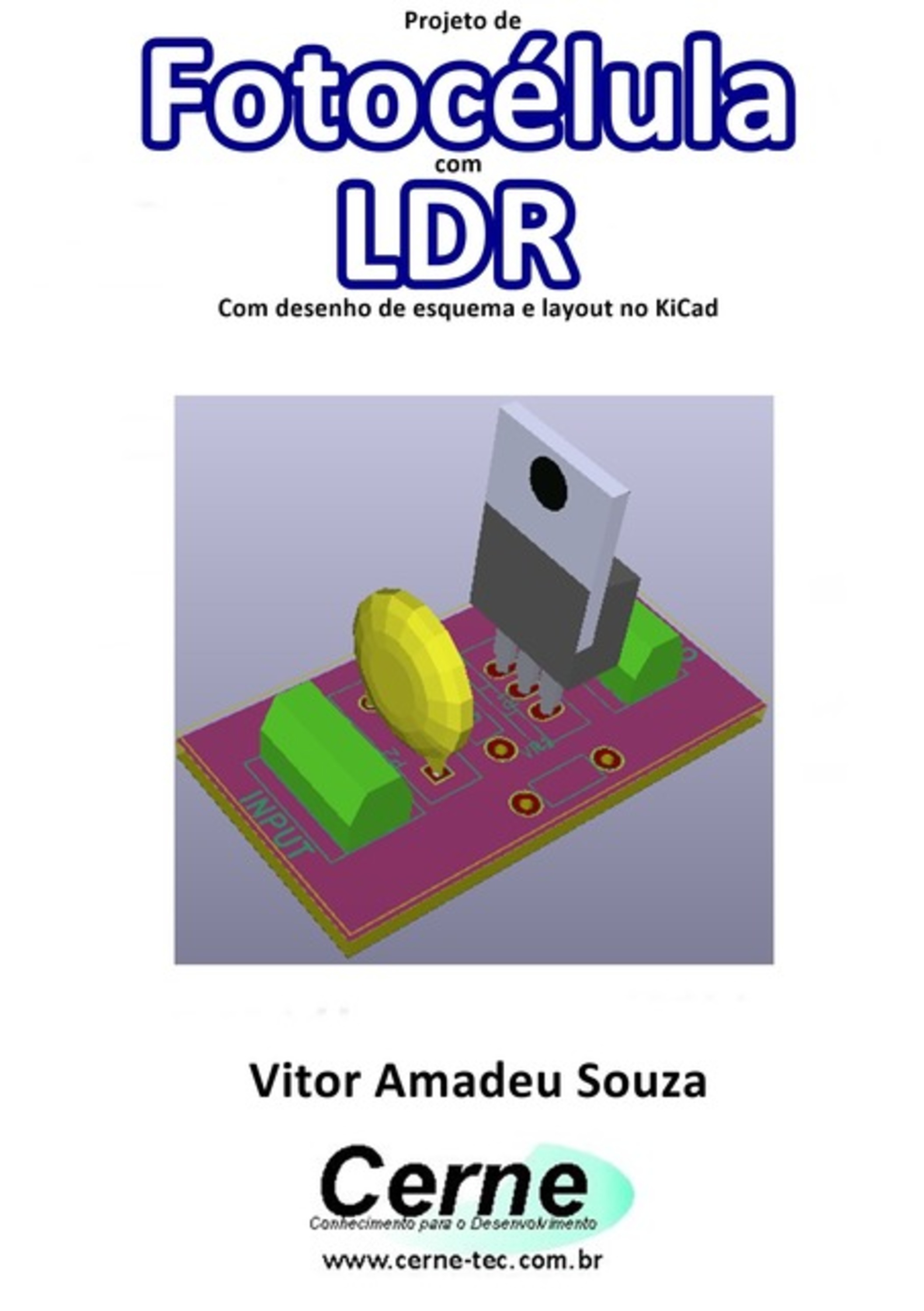 Projeto De Fotocélula Com Ldr Com Desenho De Esquema E Layout No Kicad