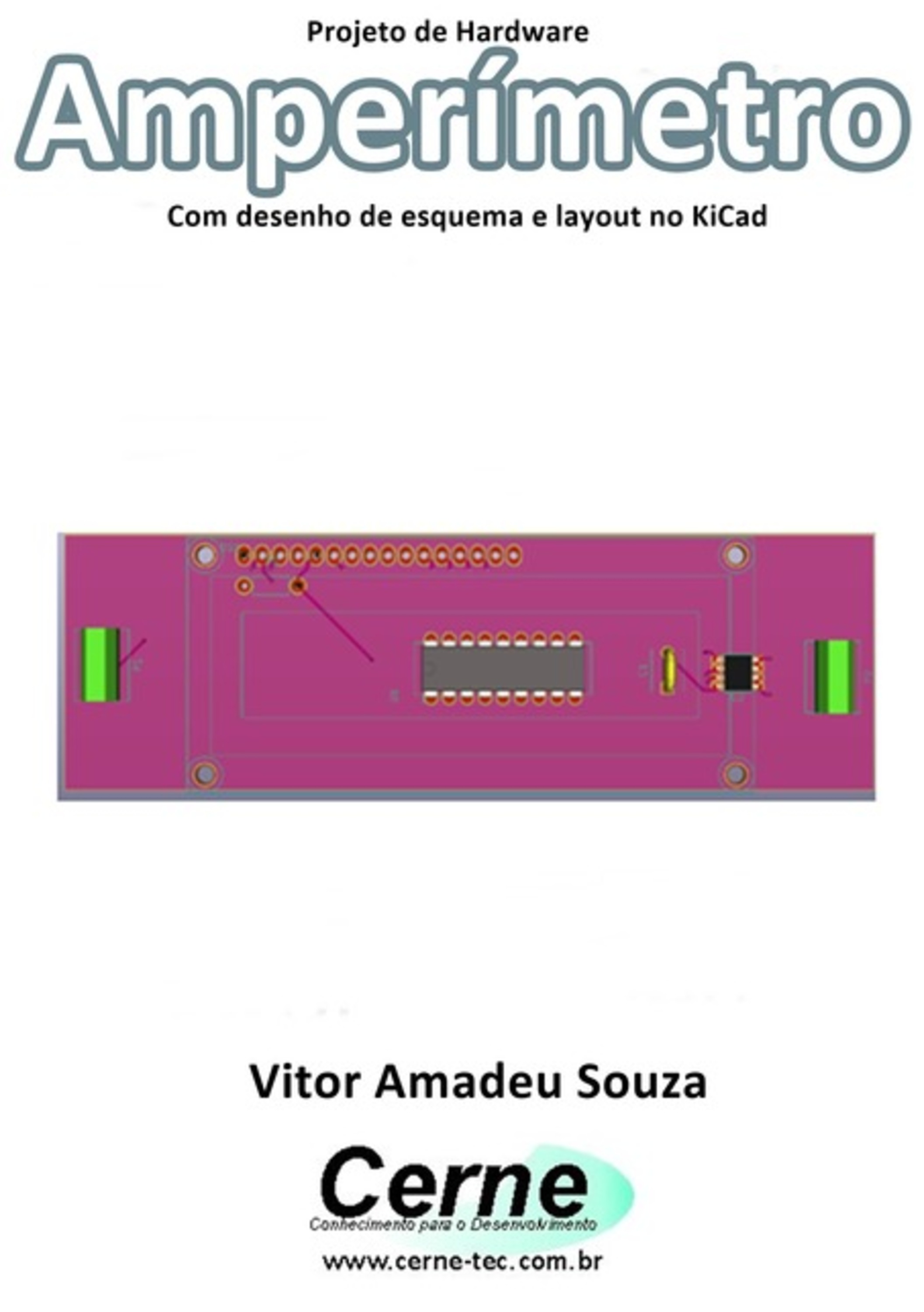 Projeto De Hardware Amperímetro Com Desenho De Esquema E Layout No Kicad