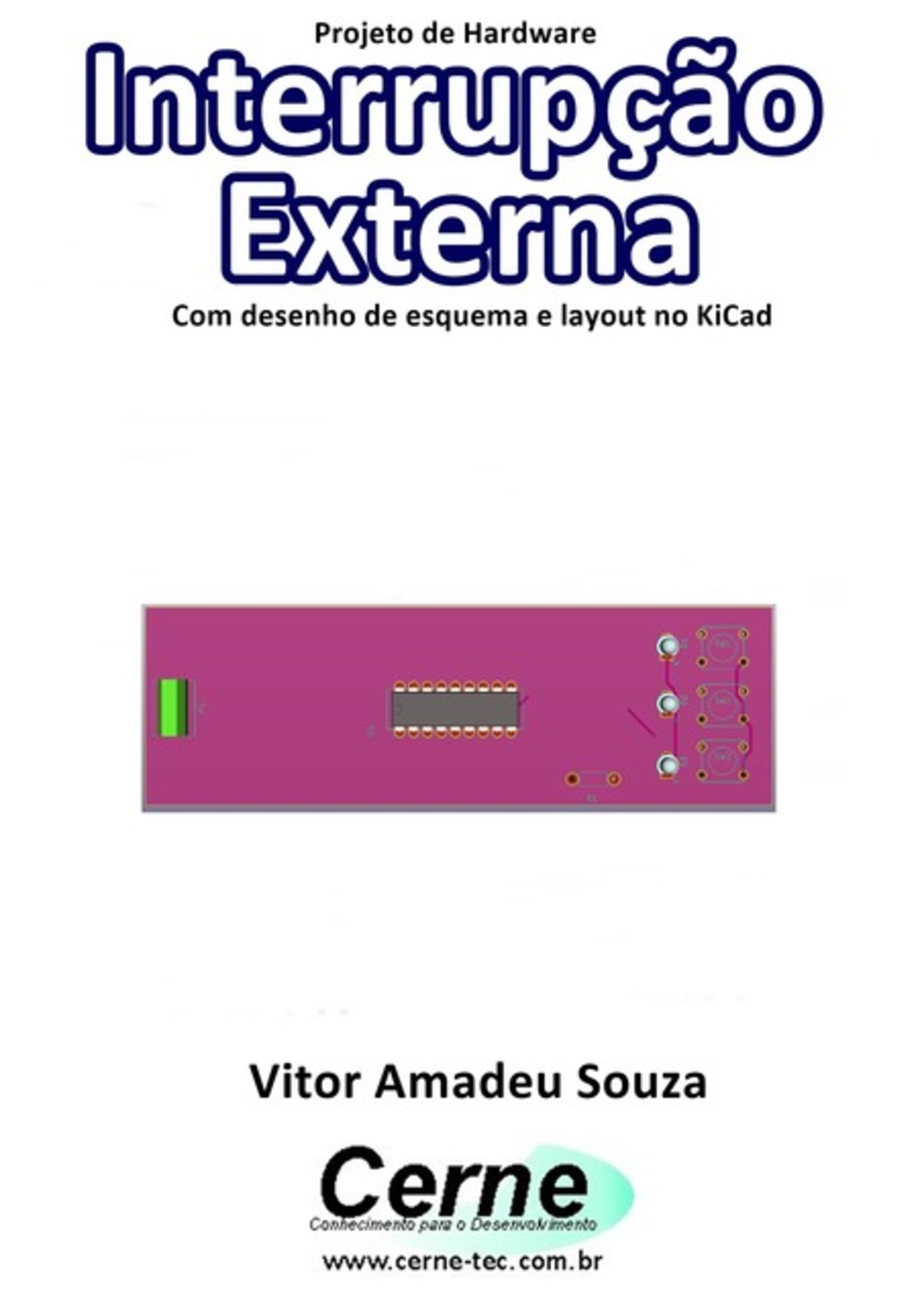 Projeto De Hardware Interrupção Externa Com Desenho De Esquema E Layout No Kicad