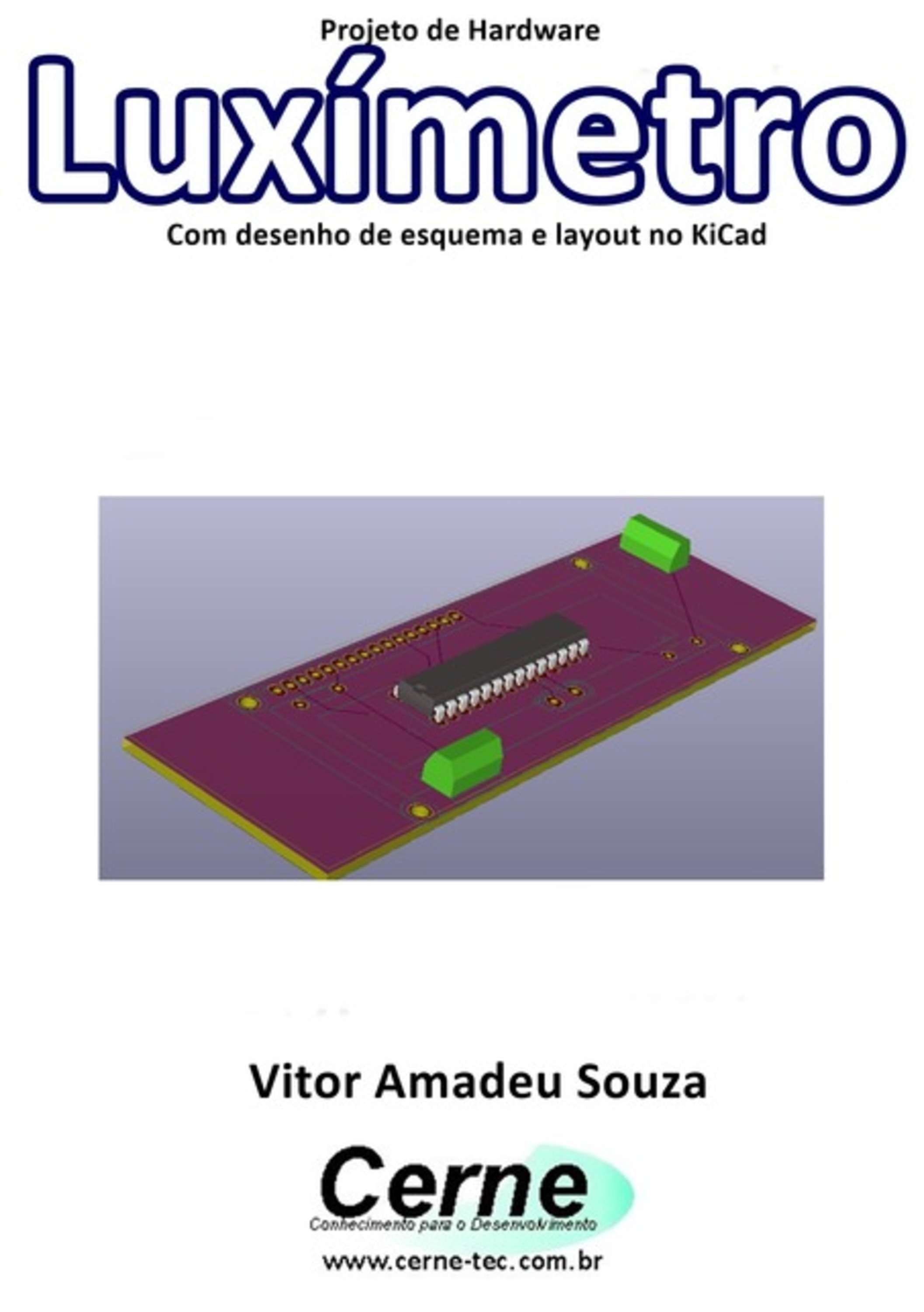 Projeto De Hardware Luxímetro Com Desenho De Esquema E Layout No Kicad