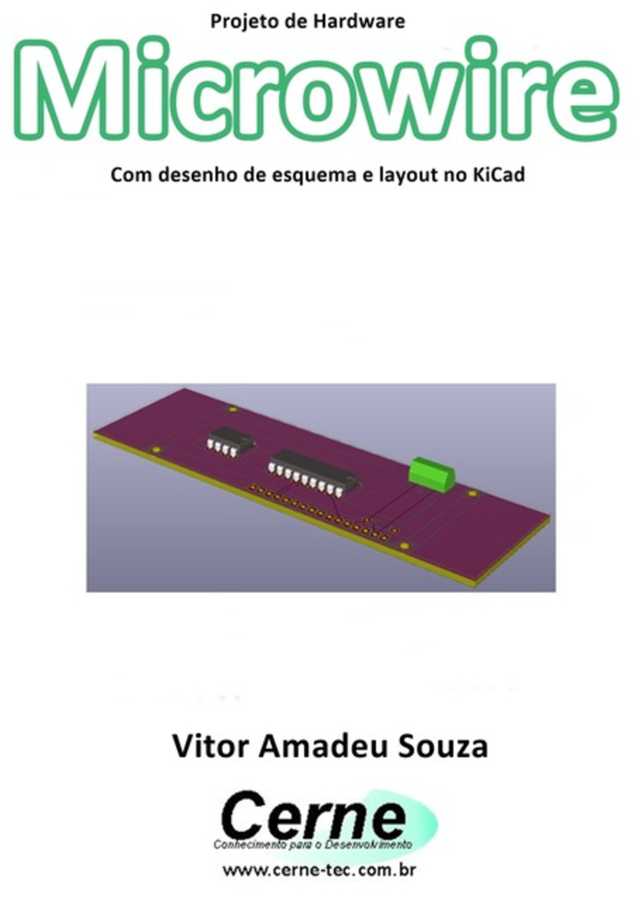 Projeto De Hardware Microwire Com Desenho De Esquema E Layout No Kicad