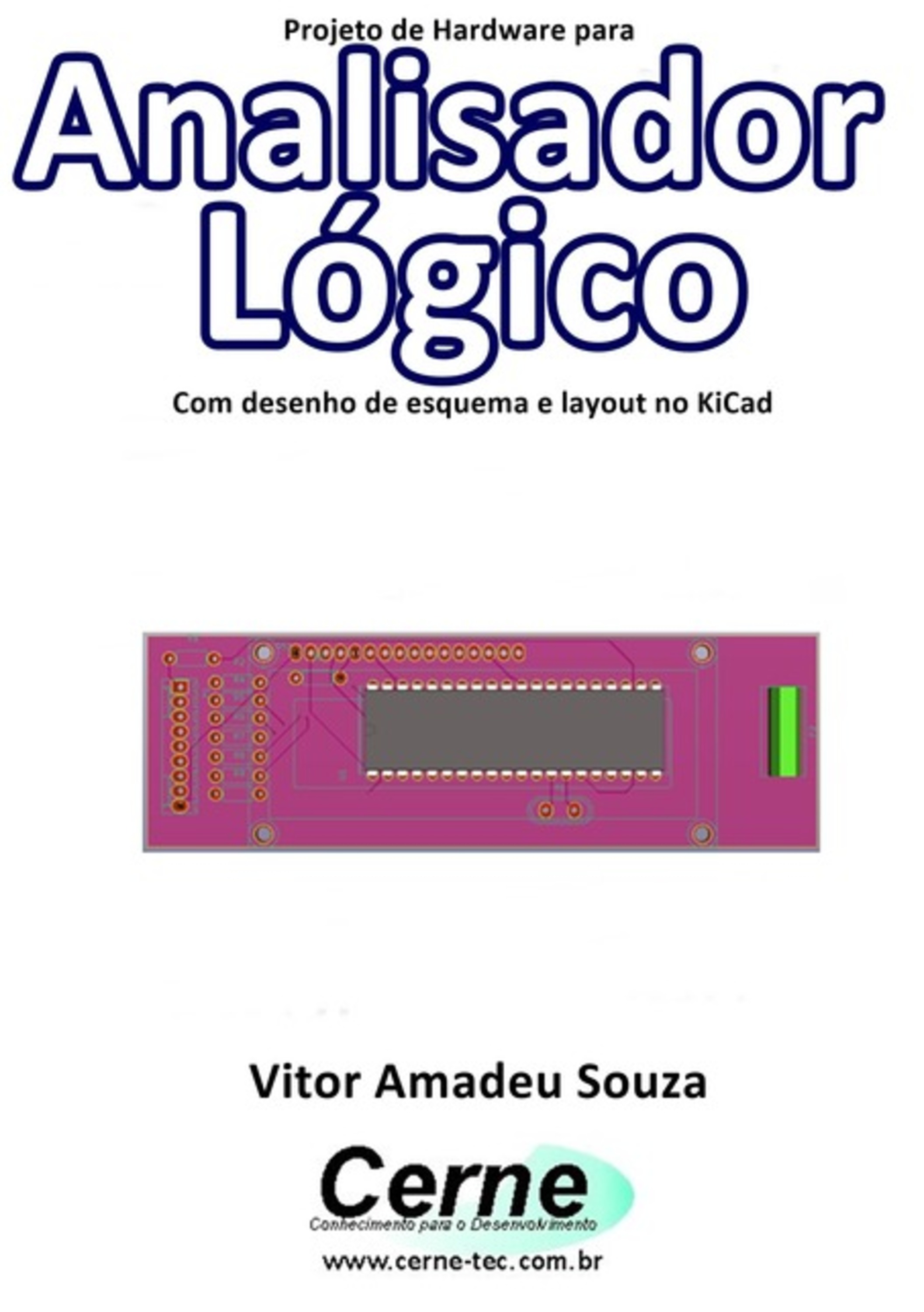 Projeto De Hardware Para Analisador Lógico Com Desenho De Esquema E Layout No Kicad