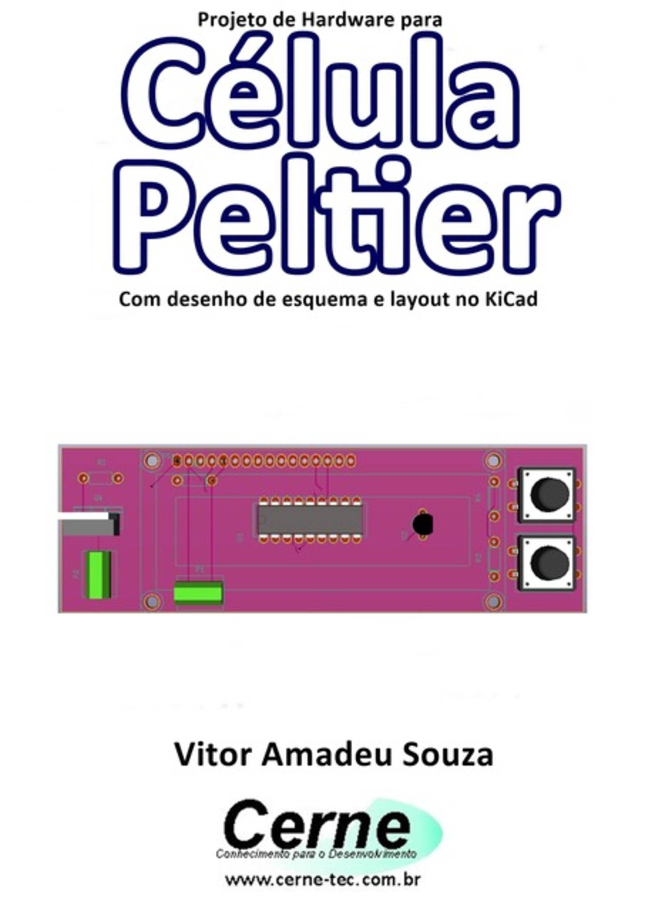 Projeto De Hardware Para Célula Peltier Com Desenho De Esquema E Layout No Kicad