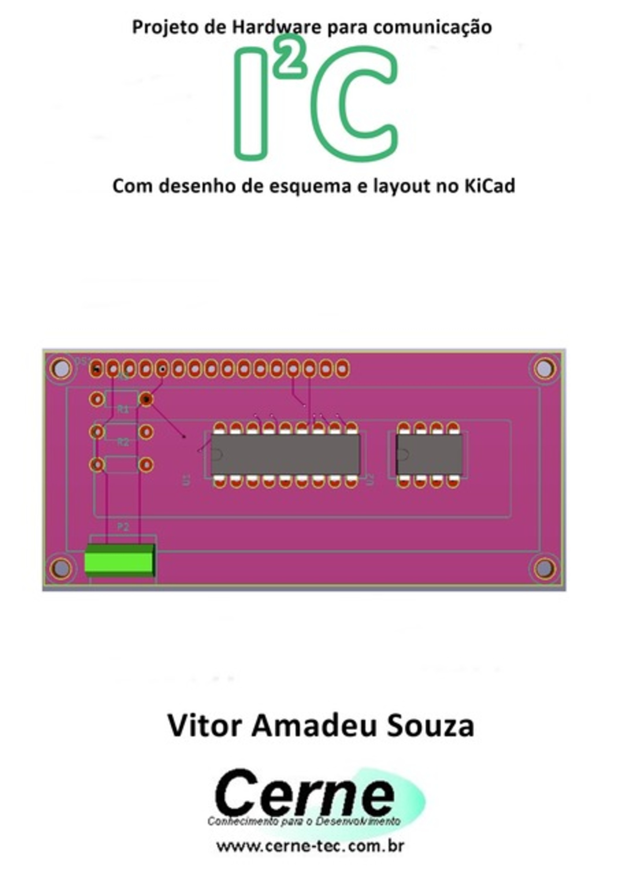 Projeto De Hardware Para Comunicação I2c Com Desenho De Esquema E Layout No Kicad