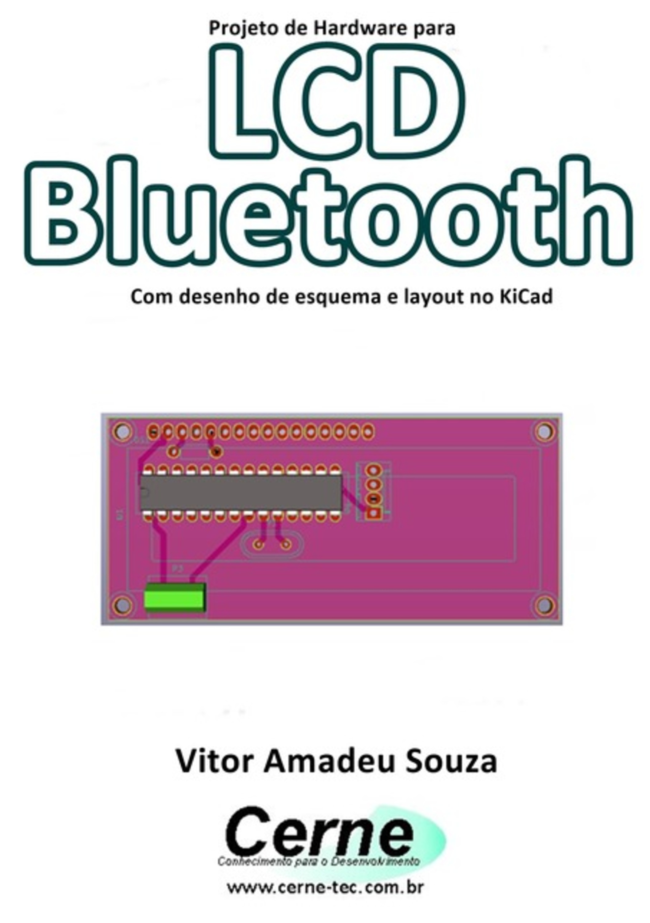 Projeto De Hardware Para Lcd Bluetooth Com Desenho De Esquema E Layout No Kicad