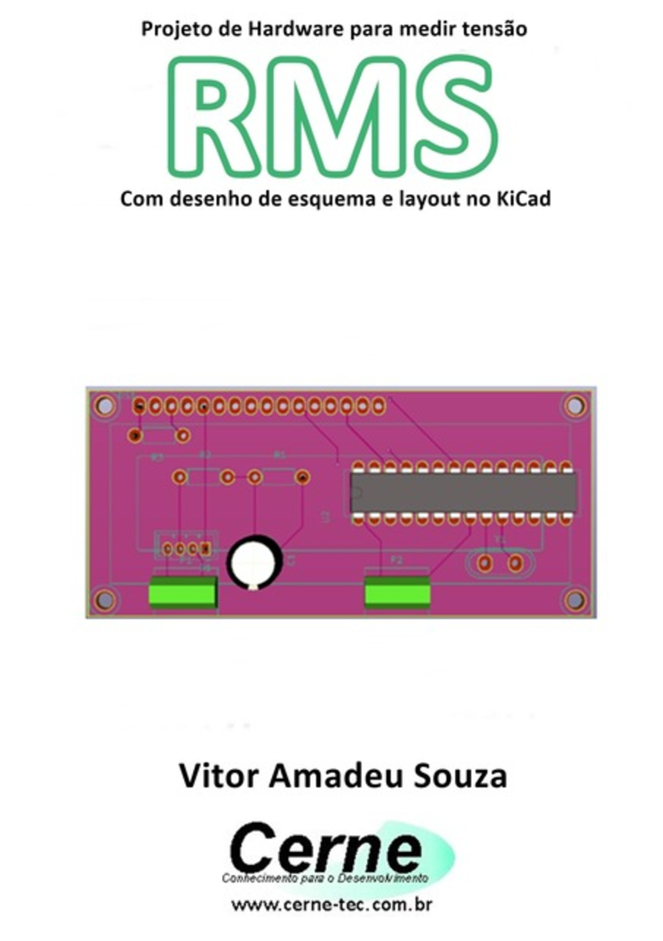 Projeto De Hardware Para Medir Tensão Rms Com Desenho De Esquema E Layout No Kicad