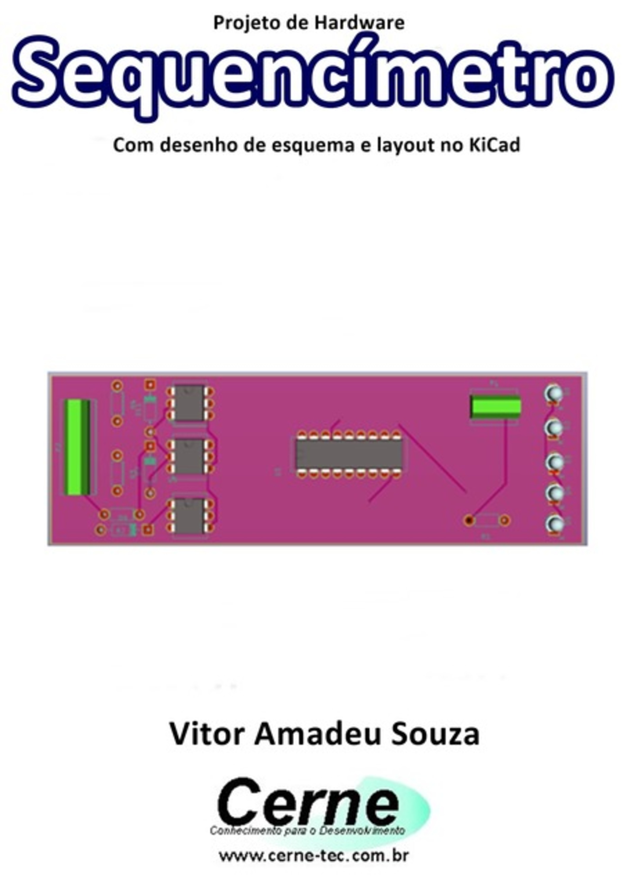 Projeto De Hardware Sequencímetro Com Desenho De Esquema E Layout No Kicad