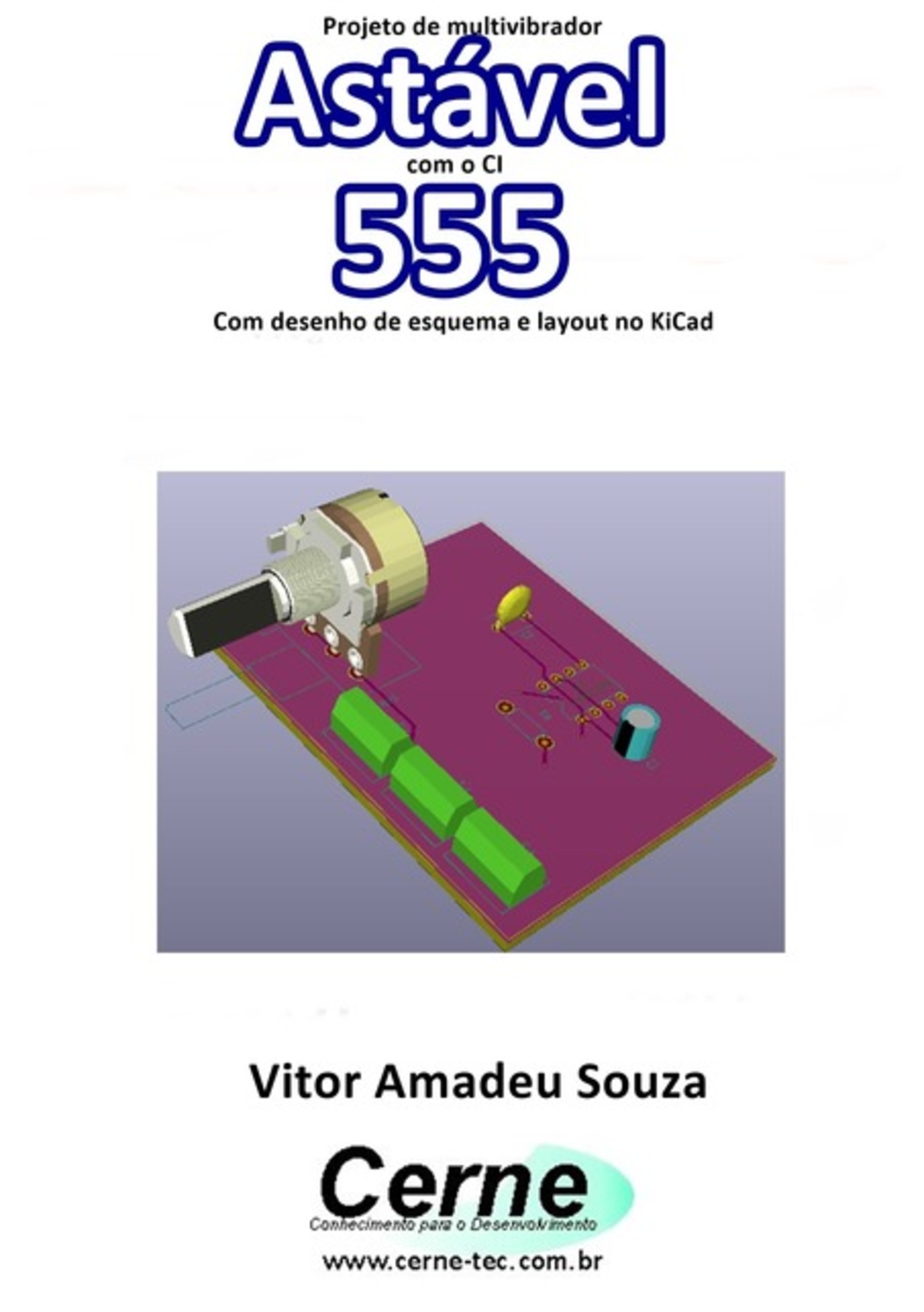 Projeto De Multivibrador Astável Com O Ci 555 Com Desenho De Esquema E Layout No Kicad