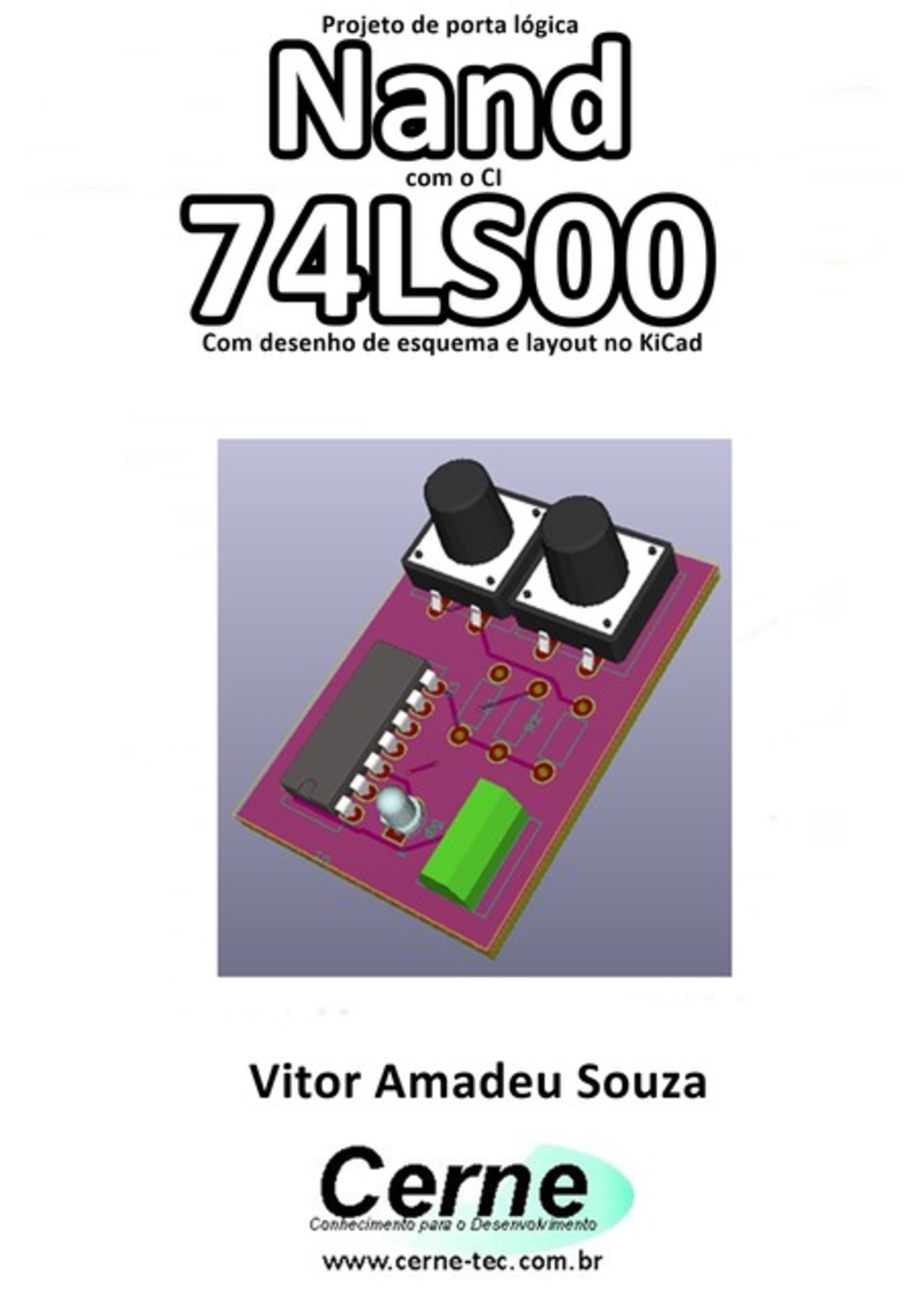 Projeto De Porta Lógica Nand Com O Ci 74ls00 Com Desenho De Esquema E Layout No Kicad