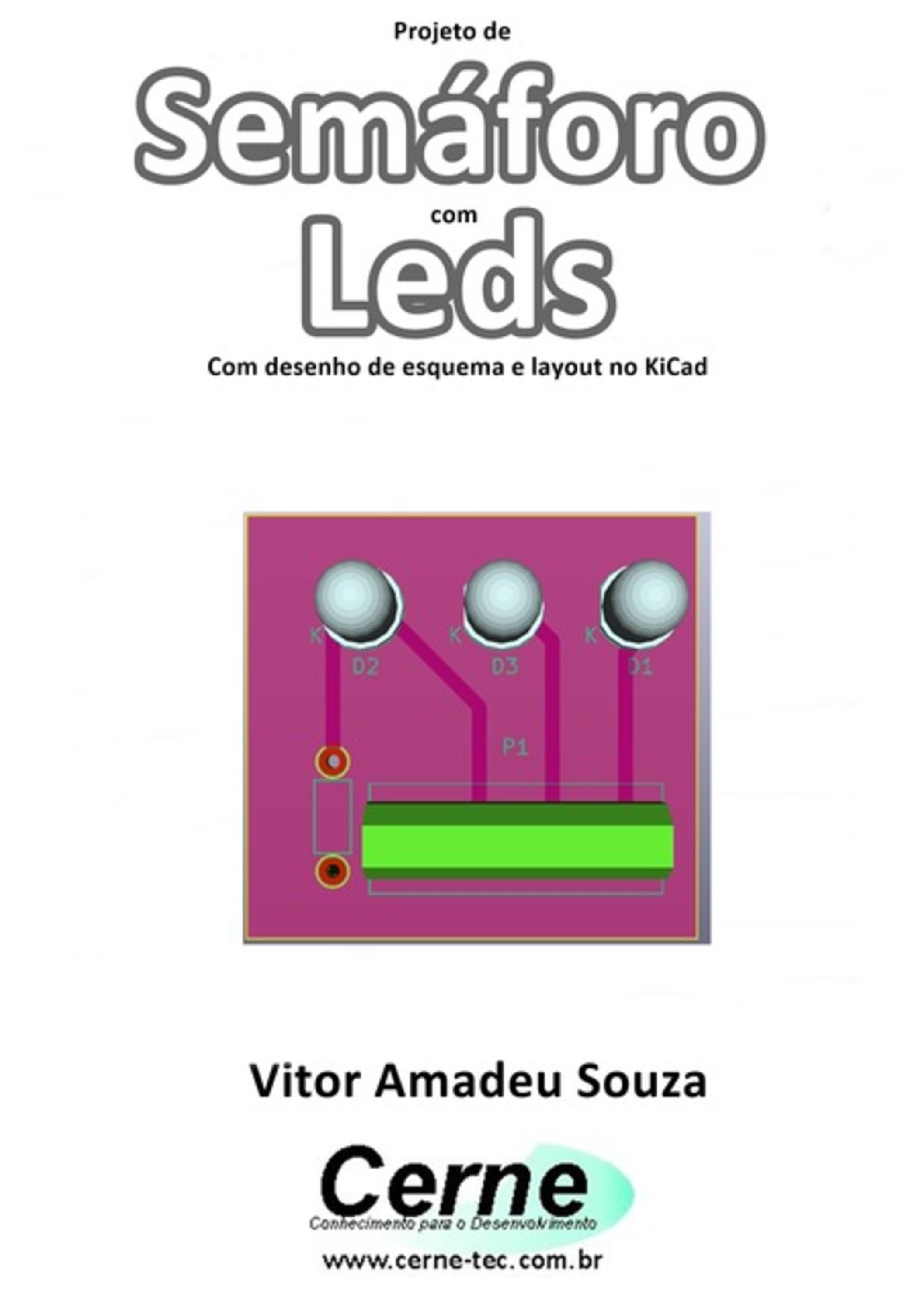 Projeto De Semáforo Com Leds Com Desenho De Esquema E Layout No Kicad