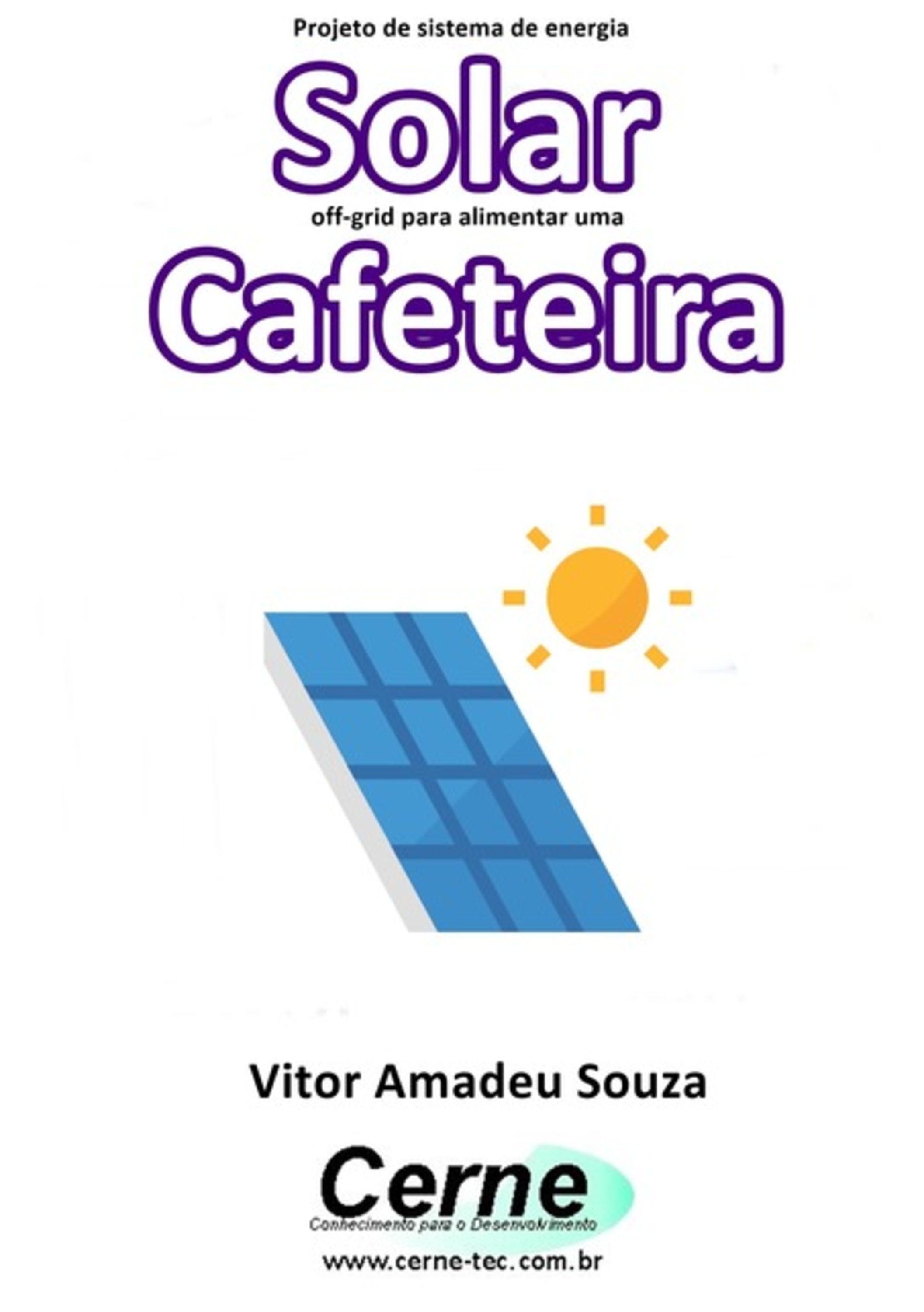 Projeto De Sistema De Energia Solar Off-grid Para Alimentar Uma Cafeteira